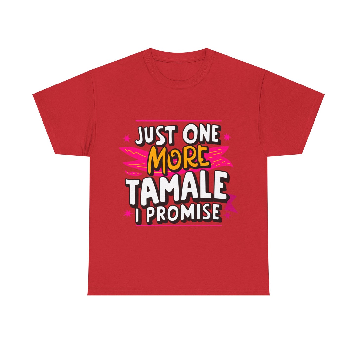 Just One More Tamale I Promise Mexican Food Graphic Unisex Heavy Cotton Tee Cotton Funny Humorous Graphic Soft Premium Unisex Men Women Red T-shirt Birthday Gift-17