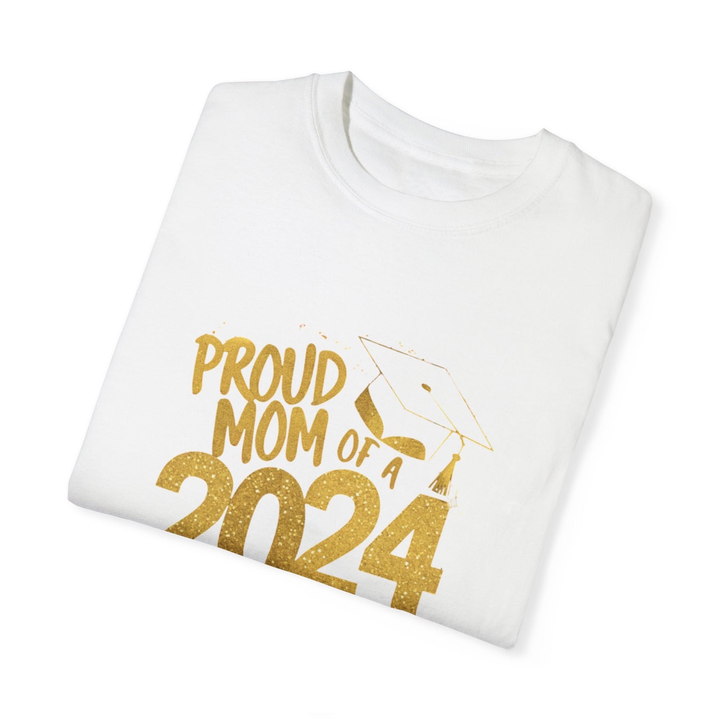 Proud of Mom 2024 Graduate Unisex Garment-dyed T-shirt Cotton Funny Humorous Graphic Soft Premium Unisex Men Women White T-shirt Birthday Gift-23