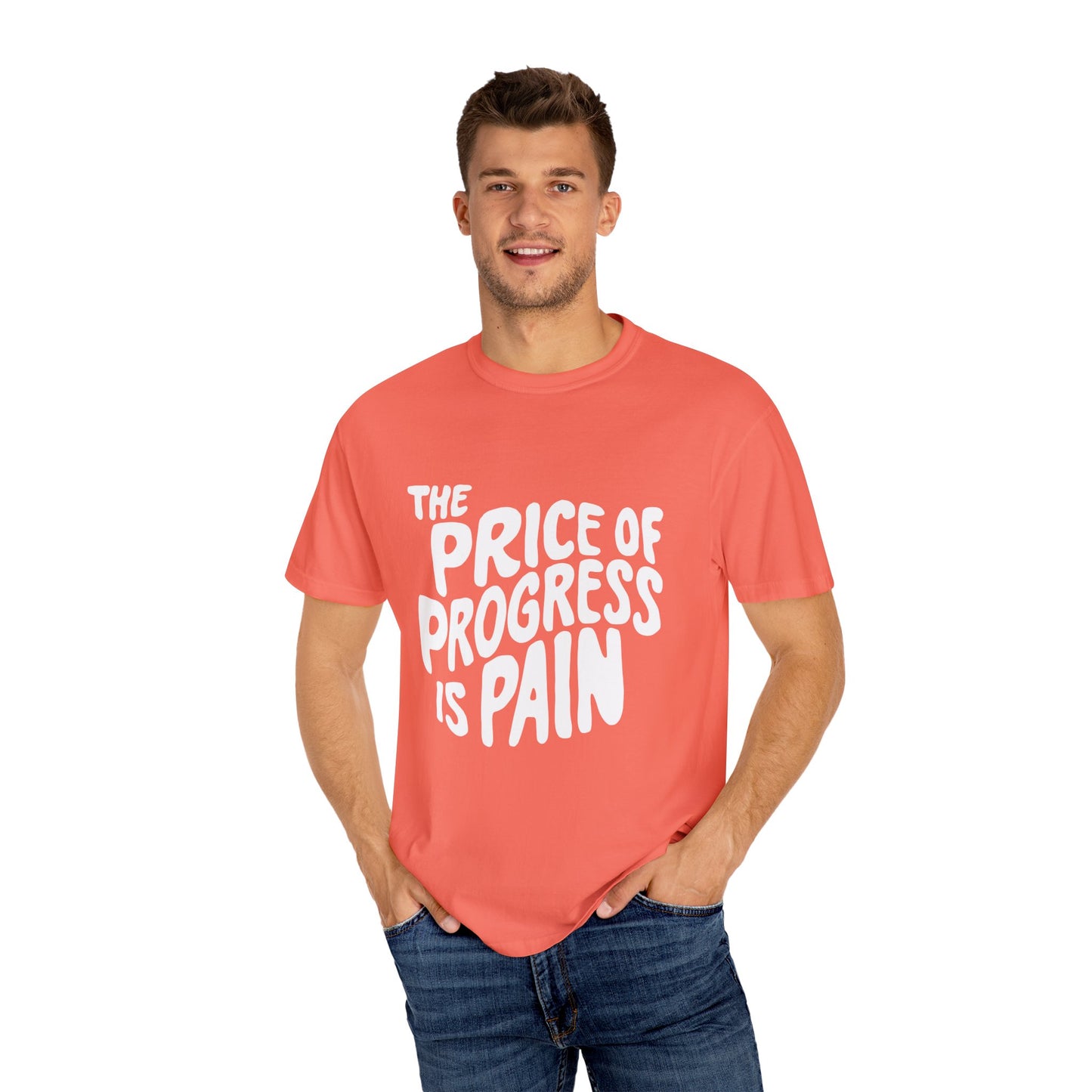 The Price of Progress is Pain Urban Sarcastic Graphic Unisex Garment Dyed T-shirt Cotton Funny Humorous Graphic Soft Premium Unisex Men Women Bright Salmon T-shirt Birthday Gift-32