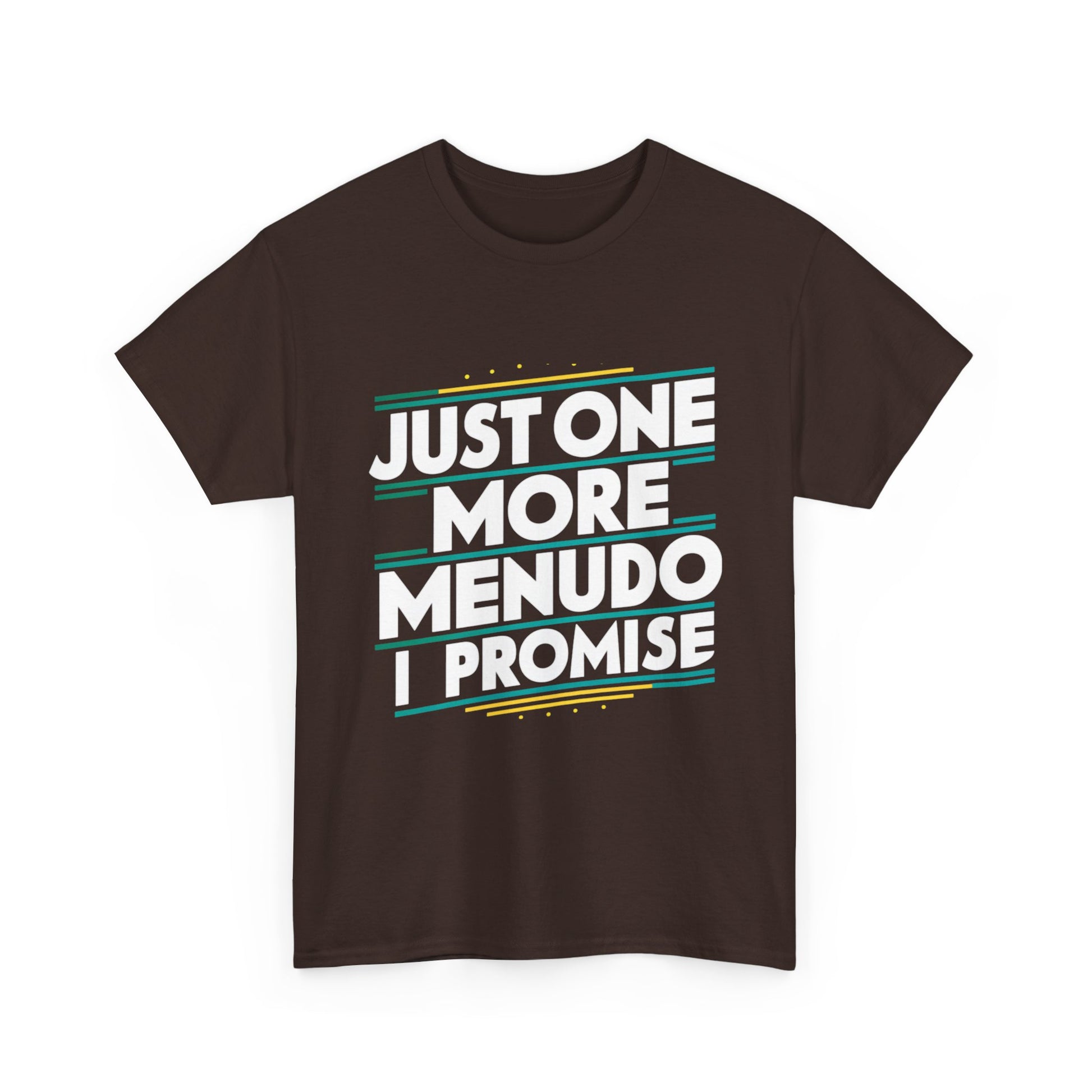 Just One More Menudo I Promise Mexican Food Graphic Unisex Heavy Cotton Tee Cotton Funny Humorous Graphic Soft Premium Unisex Men Women Dark Chocolate T-shirt Birthday Gift-21