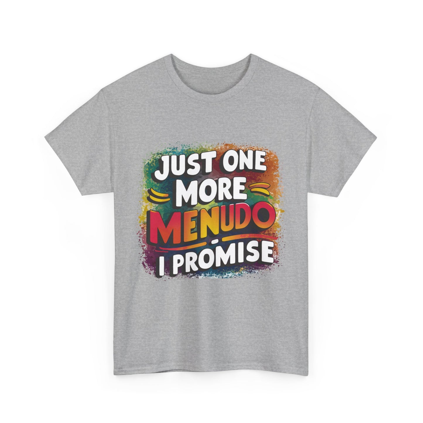 Just One More Menudo I Promise Mexican Food Graphic Unisex Heavy Cotton Tee Cotton Funny Humorous Graphic Soft Premium Unisex Men Women Sport Grey T-shirt Birthday Gift-39