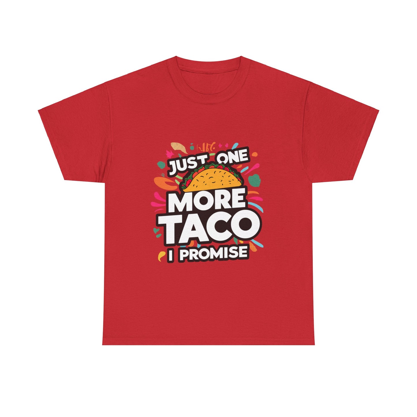 Just One More Taco I Promise Mexican Food Graphic Unisex Heavy Cotton Tee Cotton Funny Humorous Graphic Soft Premium Unisex Men Women Red T-shirt Birthday Gift-7