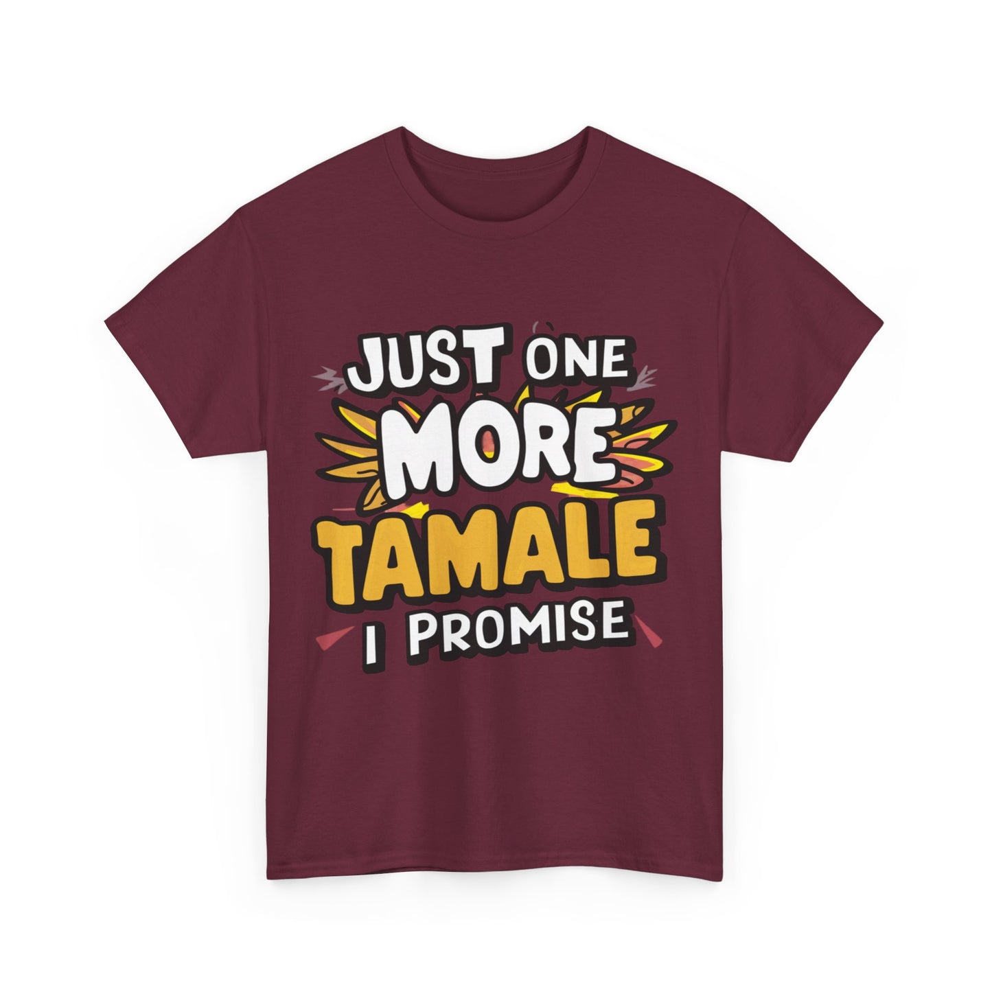 Just One More Tamale I Promise Mexican Food Graphic Unisex Heavy Cotton Tee Cotton Funny Humorous Graphic Soft Premium Unisex Men Women Maroon T-shirt Birthday Gift-27