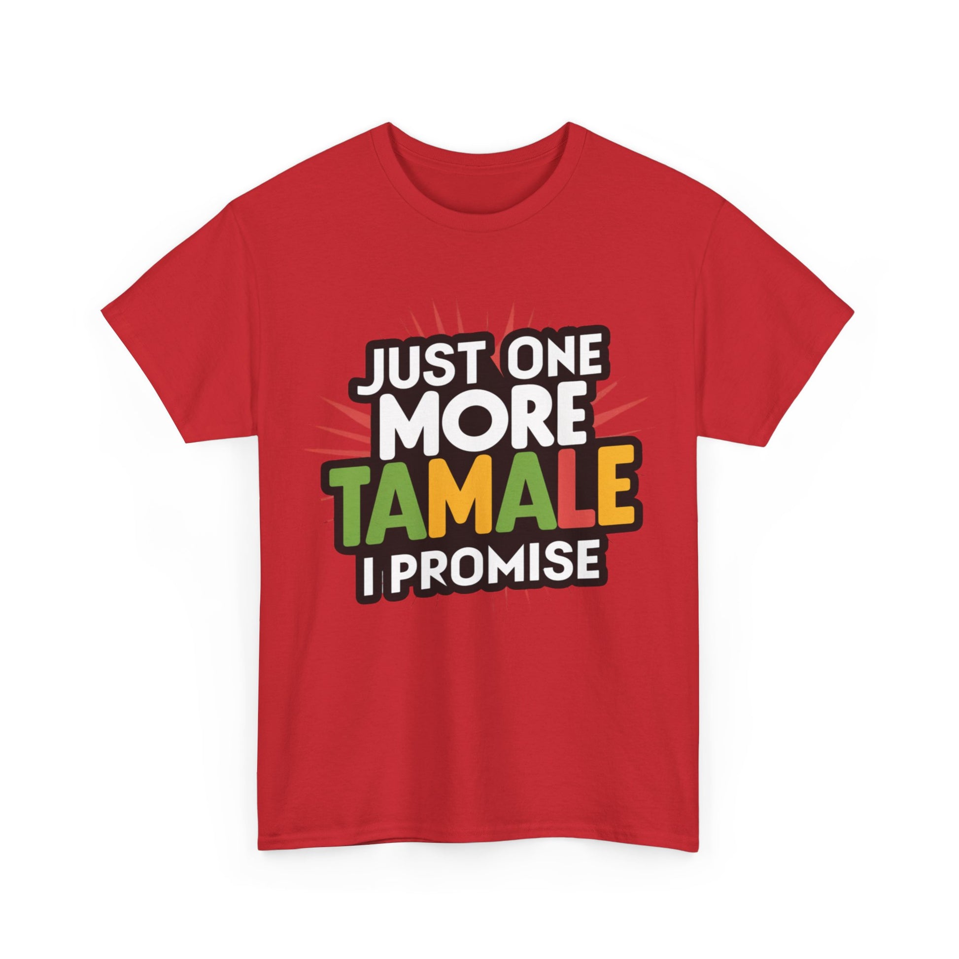 Just One More Tamale I Promise Mexican Food Graphic Unisex Heavy Cotton Tee Cotton Funny Humorous Graphic Soft Premium Unisex Men Women Red T-shirt Birthday Gift-33