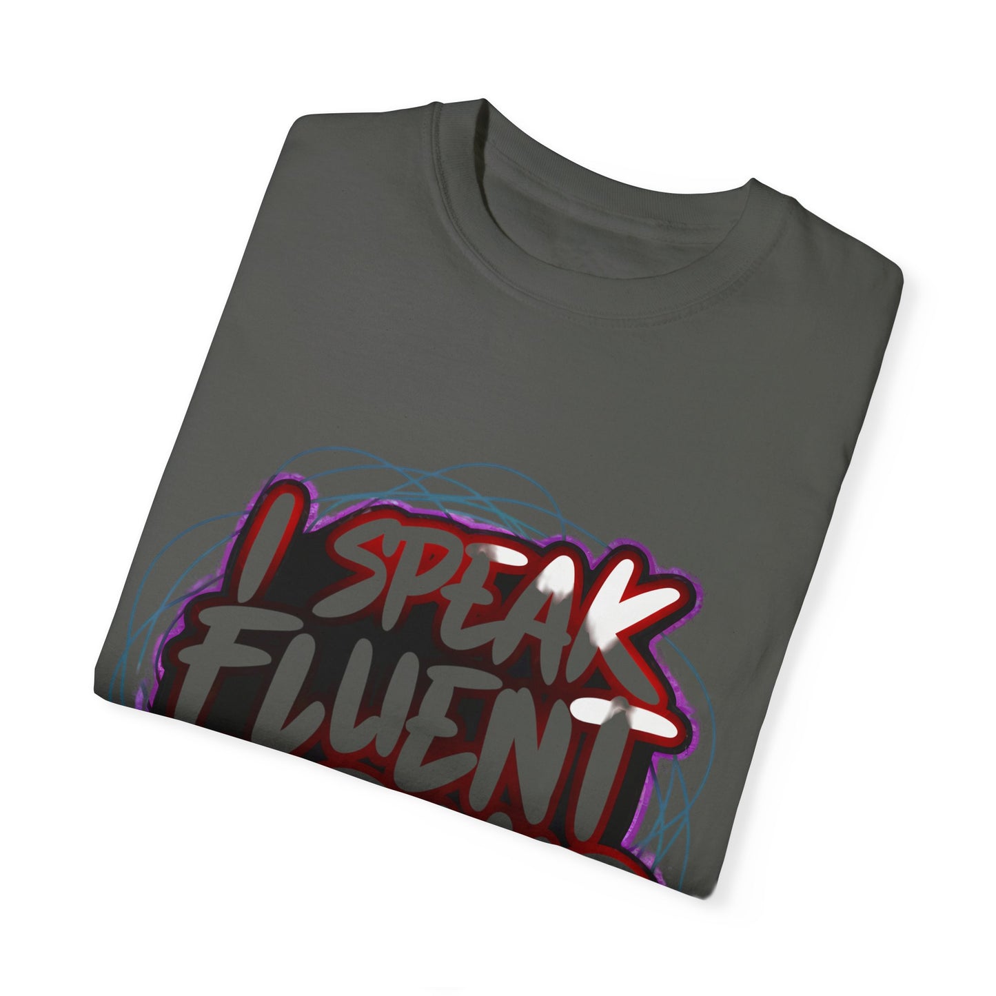 I Speak Fluent Hip Hop Urban Graphic Unisex Garment-dyed T-shirt Cotton Funny Humorous Graphic Soft Premium Unisex Men Women Pepper T-shirt Birthday Gift-50