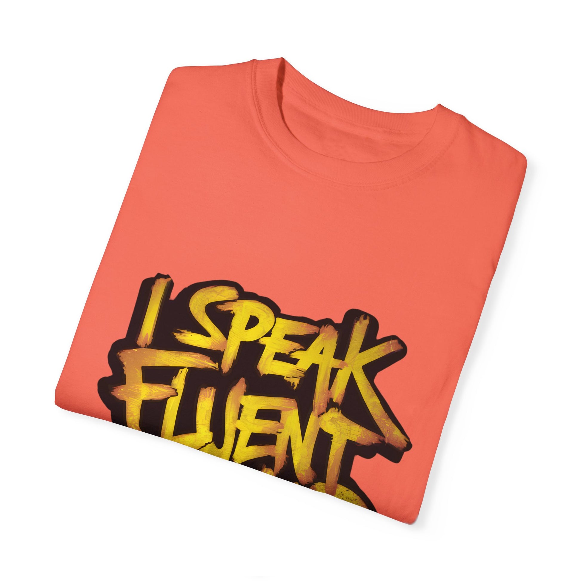 I Speak Fluent Hip Hop Urban Graphic Unisex Garment-dyed T-shirt Cotton Funny Humorous Graphic Soft Premium Unisex Men Women Bright Salmon T-shirt Birthday Gift-32