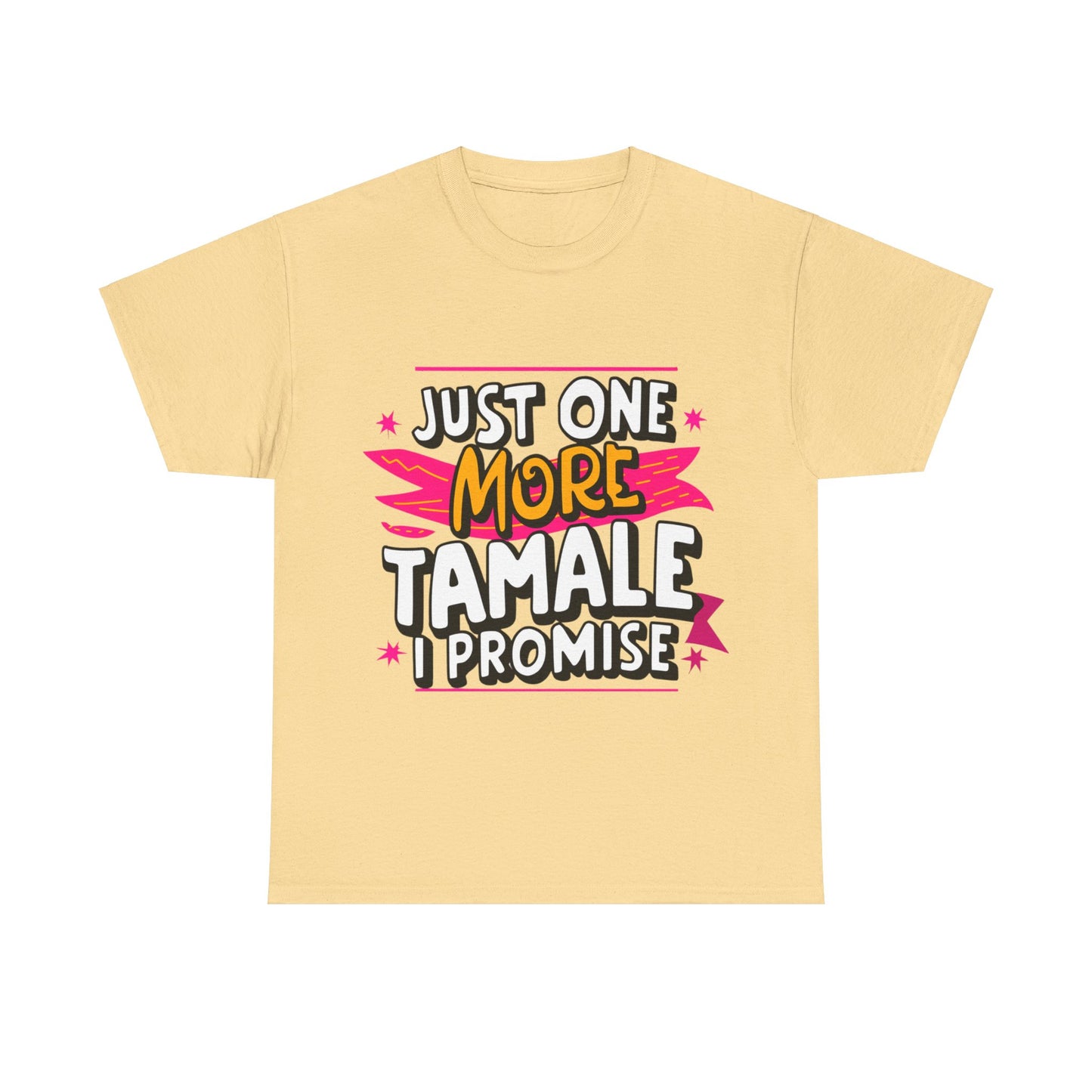 Just One More Tamale I Promise Mexican Food Graphic Unisex Heavy Cotton Tee Cotton Funny Humorous Graphic Soft Premium Unisex Men Women Yellow Haze T-shirt Birthday Gift-11