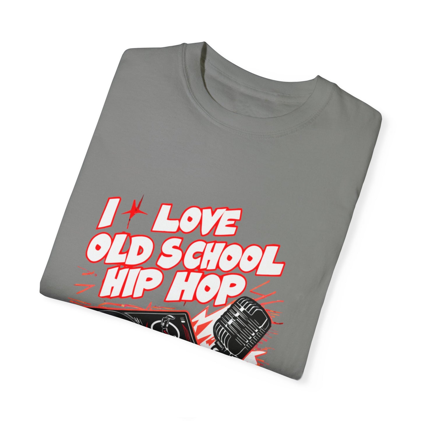 I Love Old School Hip Hop Graphic Unisex Garment-dyed T-shirt Cotton Funny Humorous Graphic Soft Premium Unisex Men Women Granite T-shirt Birthday Gift-26