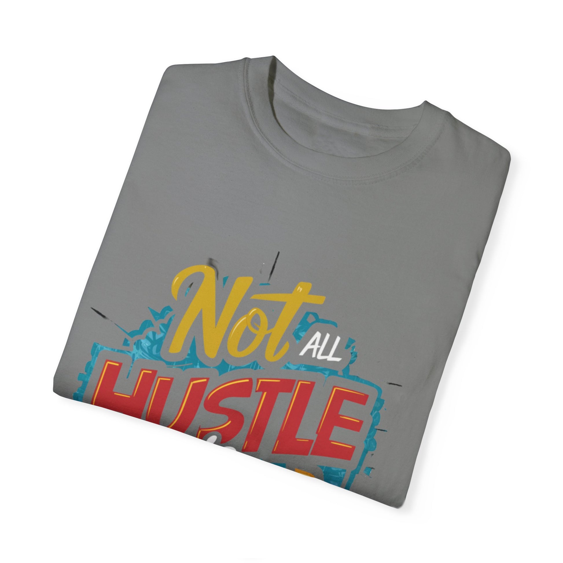 Not All Hustle is Loud Urban Hip Hop Graphic Unisex Garment-dyed T-shirt Cotton Funny Humorous Graphic Soft Premium Unisex Men Women Grey T-shirt Birthday Gift-41