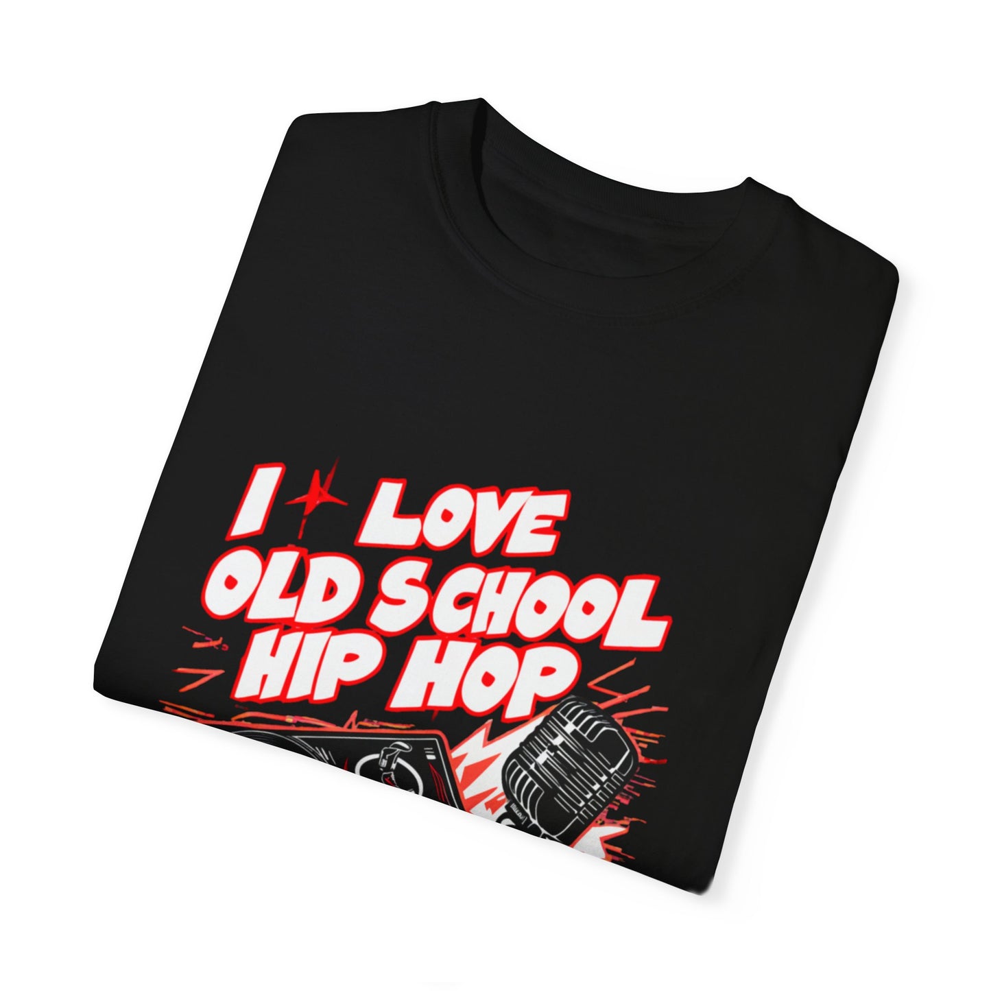 I Love Old School Hip Hop Graphic Unisex Garment-dyed T-shirt Cotton Funny Humorous Graphic Soft Premium Unisex Men Women Black T-shirt Birthday Gift-17