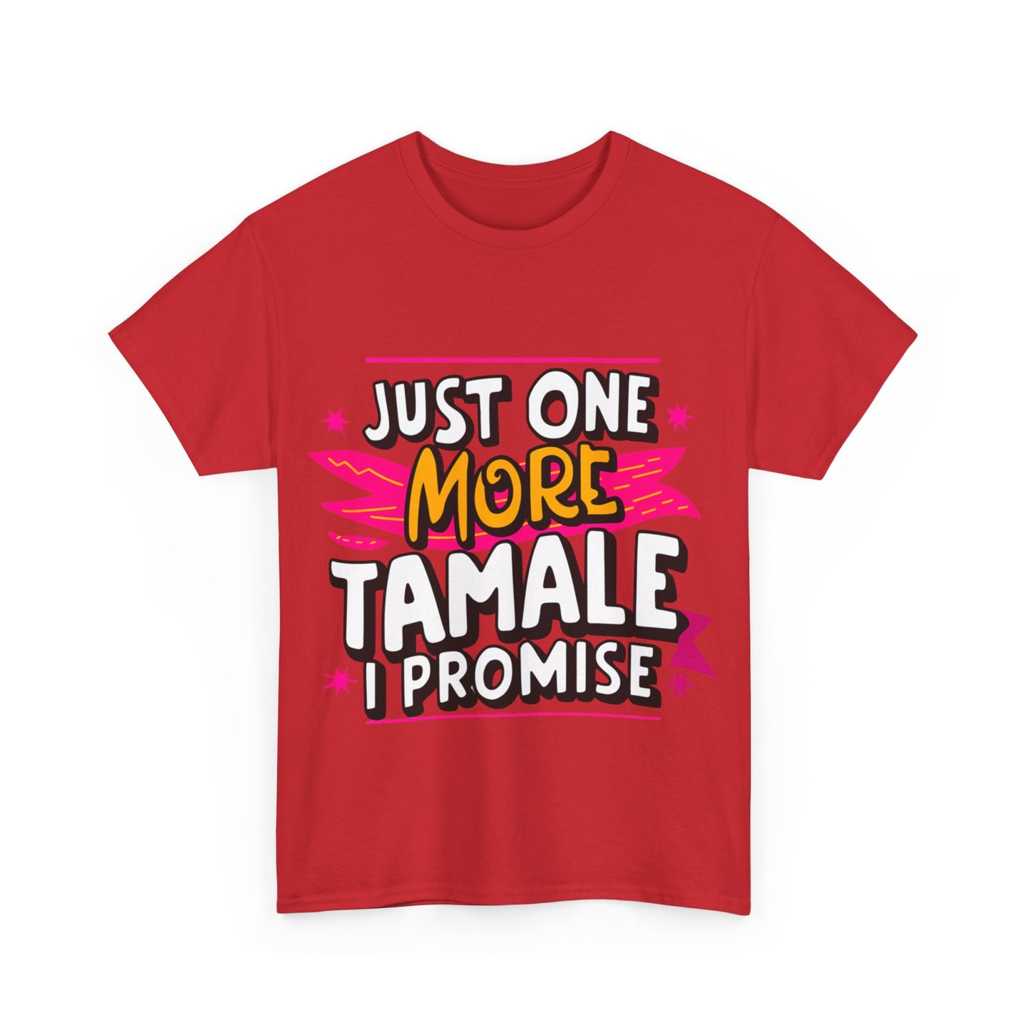 Just One More Tamale I Promise Mexican Food Graphic Unisex Heavy Cotton Tee Cotton Funny Humorous Graphic Soft Premium Unisex Men Women Red T-shirt Birthday Gift-33