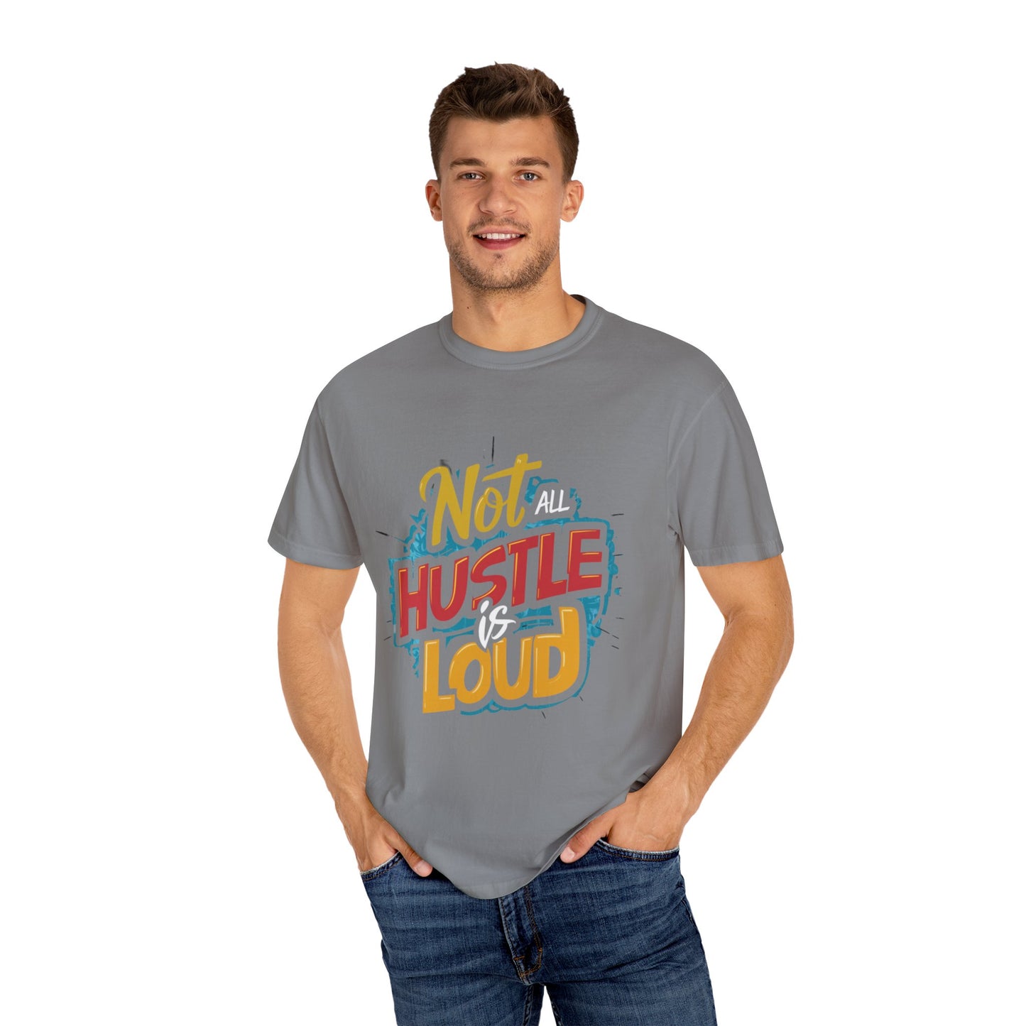 Not All Hustle is Loud Urban Hip Hop Graphic Unisex Garment-dyed T-shirt Cotton Funny Humorous Graphic Soft Premium Unisex Men Women Grey T-shirt Birthday Gift-42