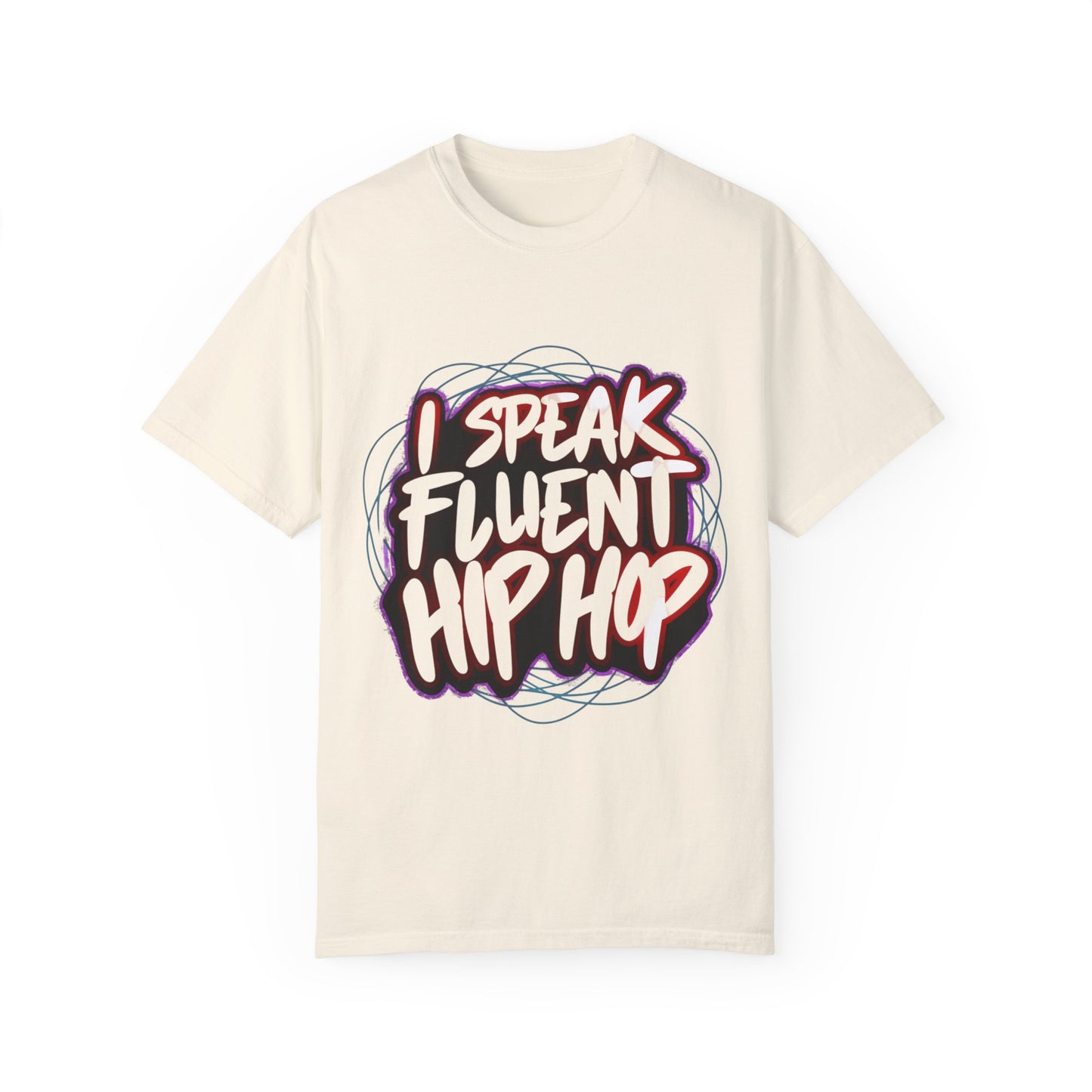 I Speak Fluent Hip Hop Urban Graphic Unisex Garment-dyed T-shirt Cotton Funny Humorous Graphic Soft Premium Unisex Men Women Ivory T-shirt Birthday Gift-10