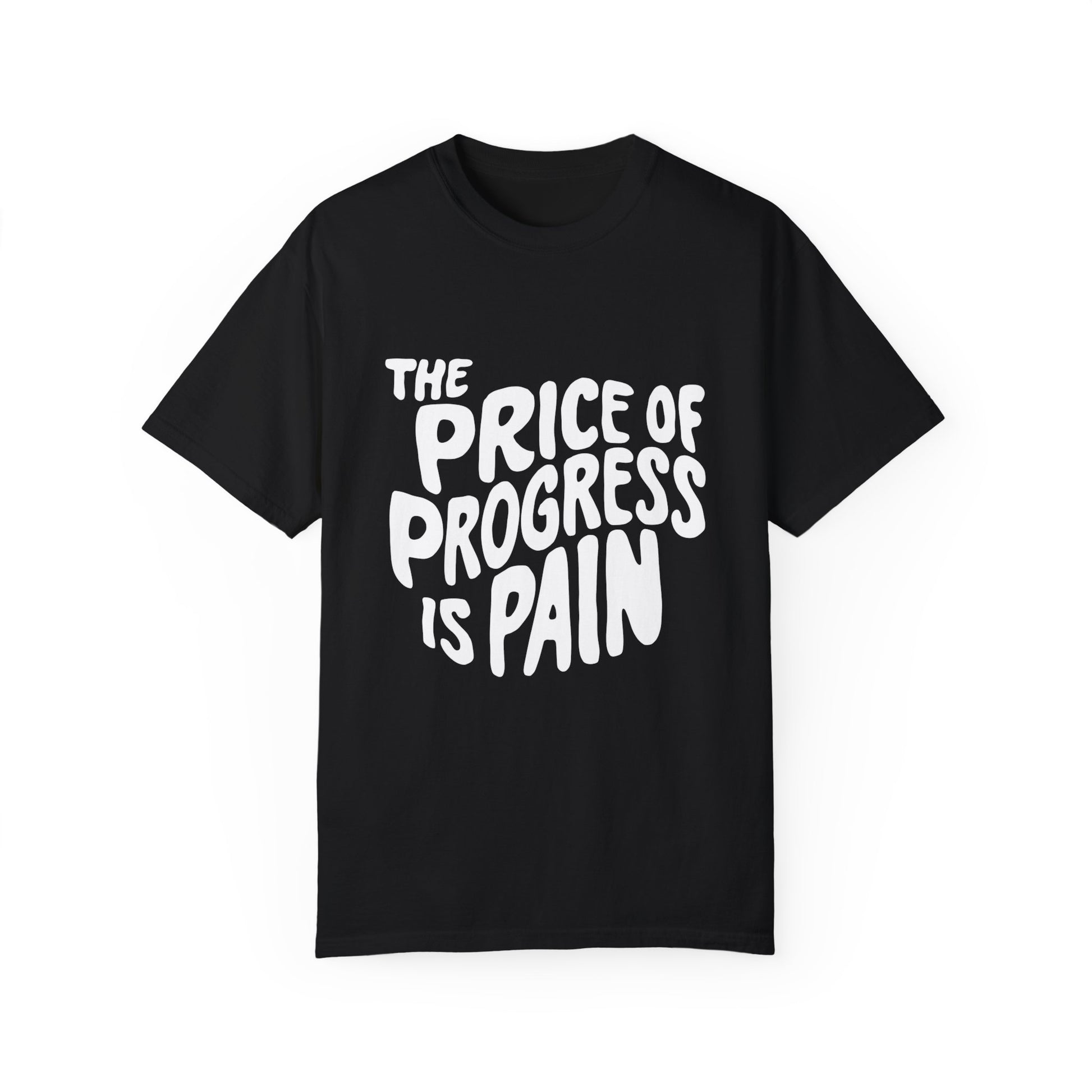 The Price of Progress is Pain Urban Sarcastic Graphic Unisex Garment Dyed T-shirt Cotton Funny Humorous Graphic Soft Premium Unisex Men Women Black T-shirt Birthday Gift-1