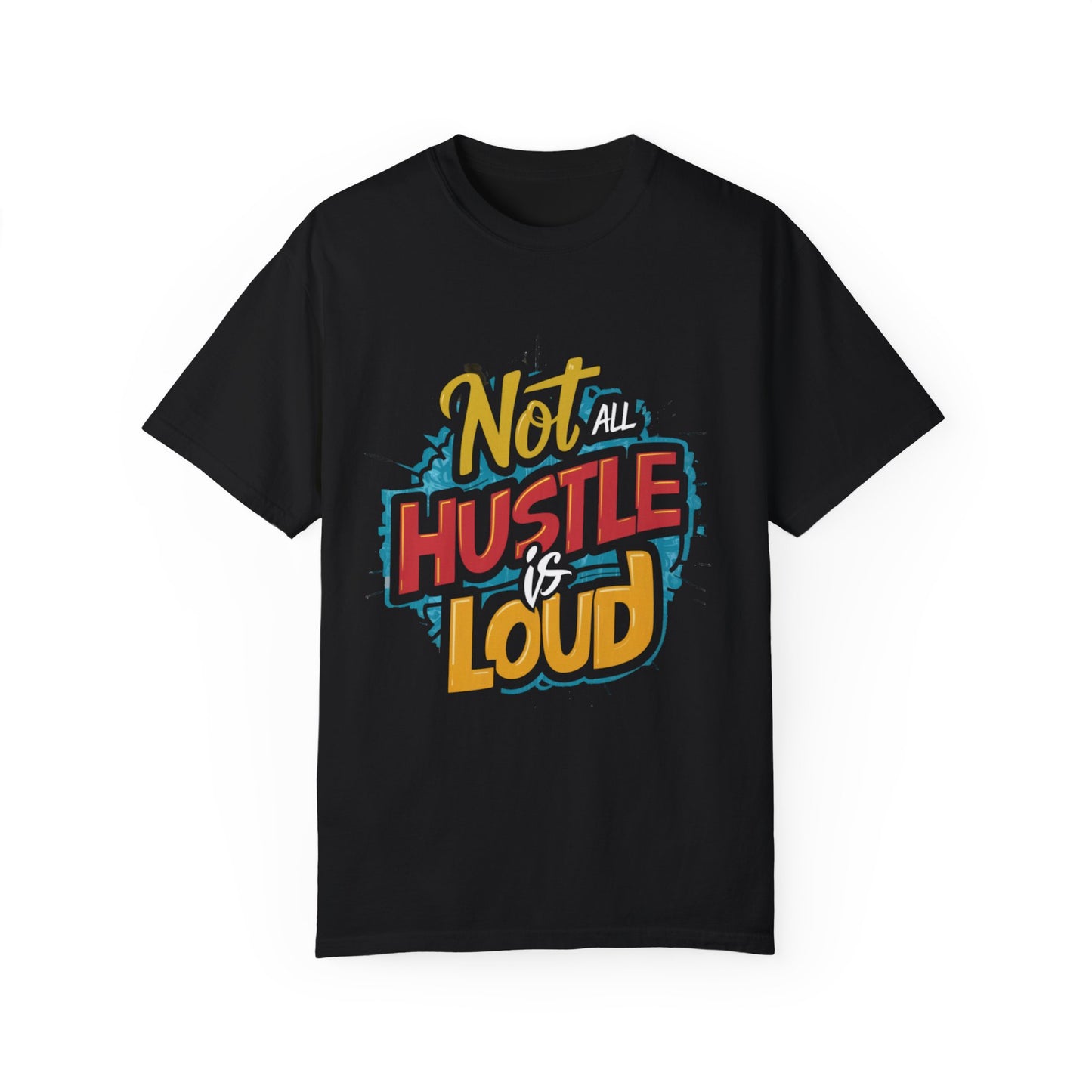 Not All Hustle is Loud Urban Hip Hop Graphic Unisex Garment-dyed T-shirt Cotton Funny Humorous Graphic Soft Premium Unisex Men Women Black T-shirt Birthday Gift-1