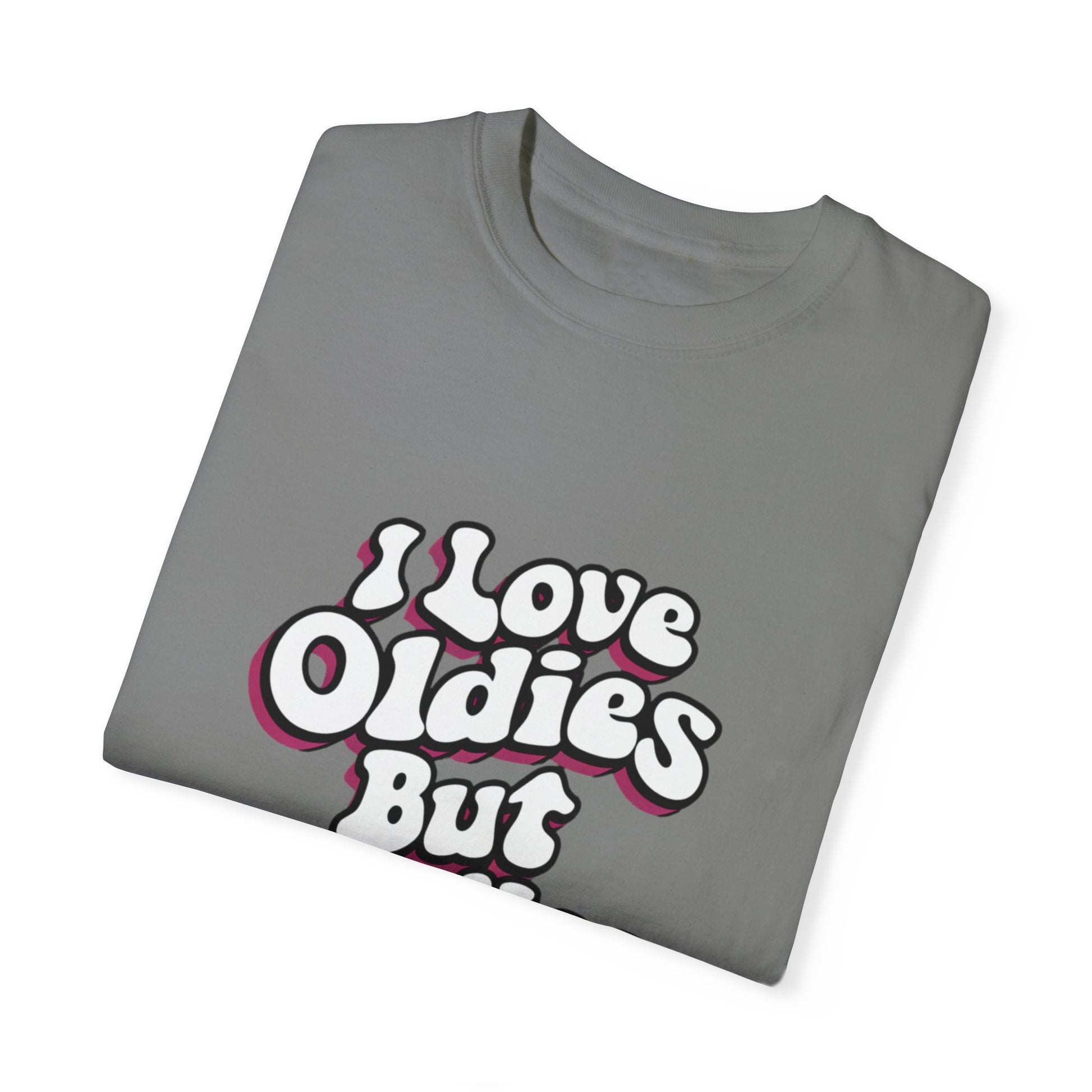 I Love Oldies but Goodies Music Urban Hip Hop Graphic Unisex Garment-dyed T-shirt Cotton Funny Humorous Graphic Soft Premium Unisex Men Women Grey T-shirt Birthday Gift-41