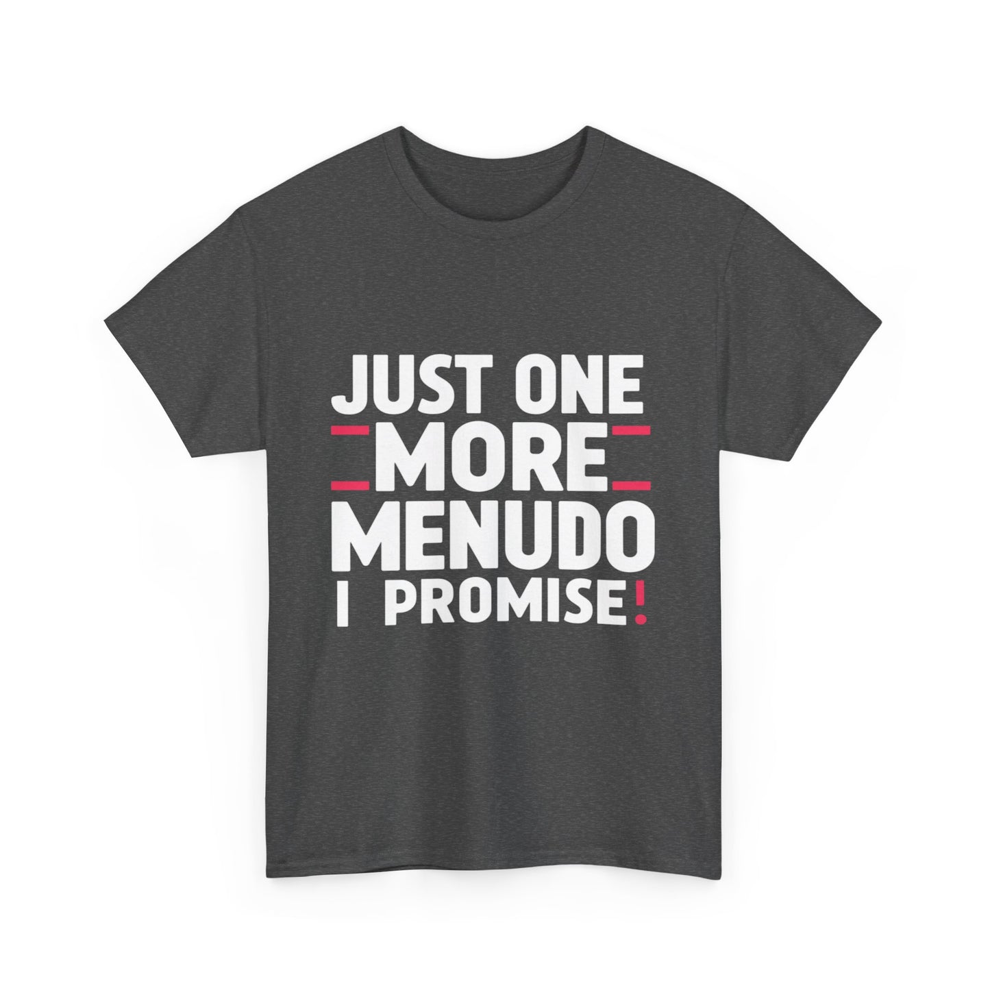 Just One More Menudo I Promise Mexican Food Graphic Unisex Heavy Cotton Tee Cotton Funny Humorous Graphic Soft Premium Unisex Men Women Dark Heather T-shirt Birthday Gift-24