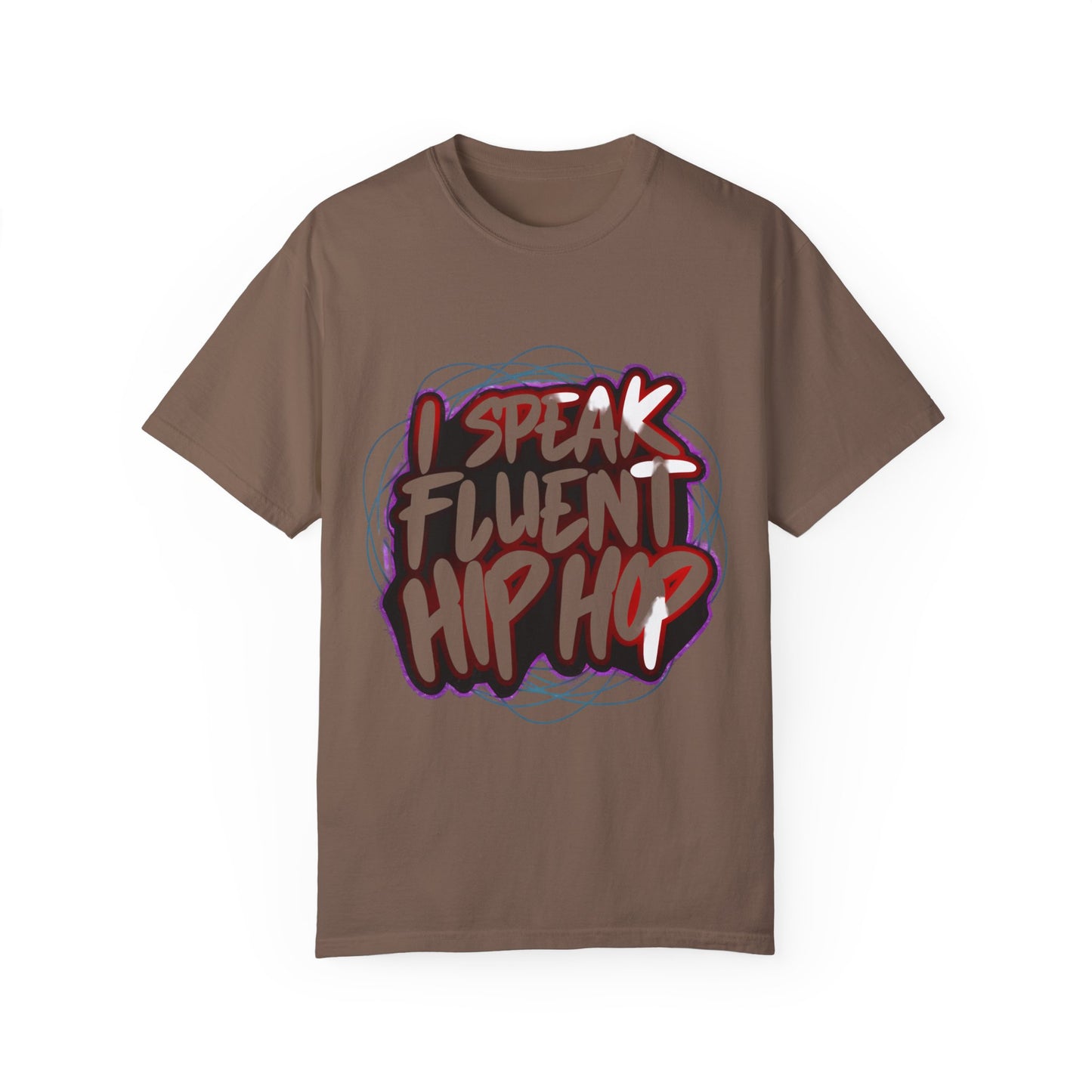 I Speak Fluent Hip Hop Urban Graphic Unisex Garment-dyed T-shirt Cotton Funny Humorous Graphic Soft Premium Unisex Men Women Espresso T-shirt Birthday Gift-15