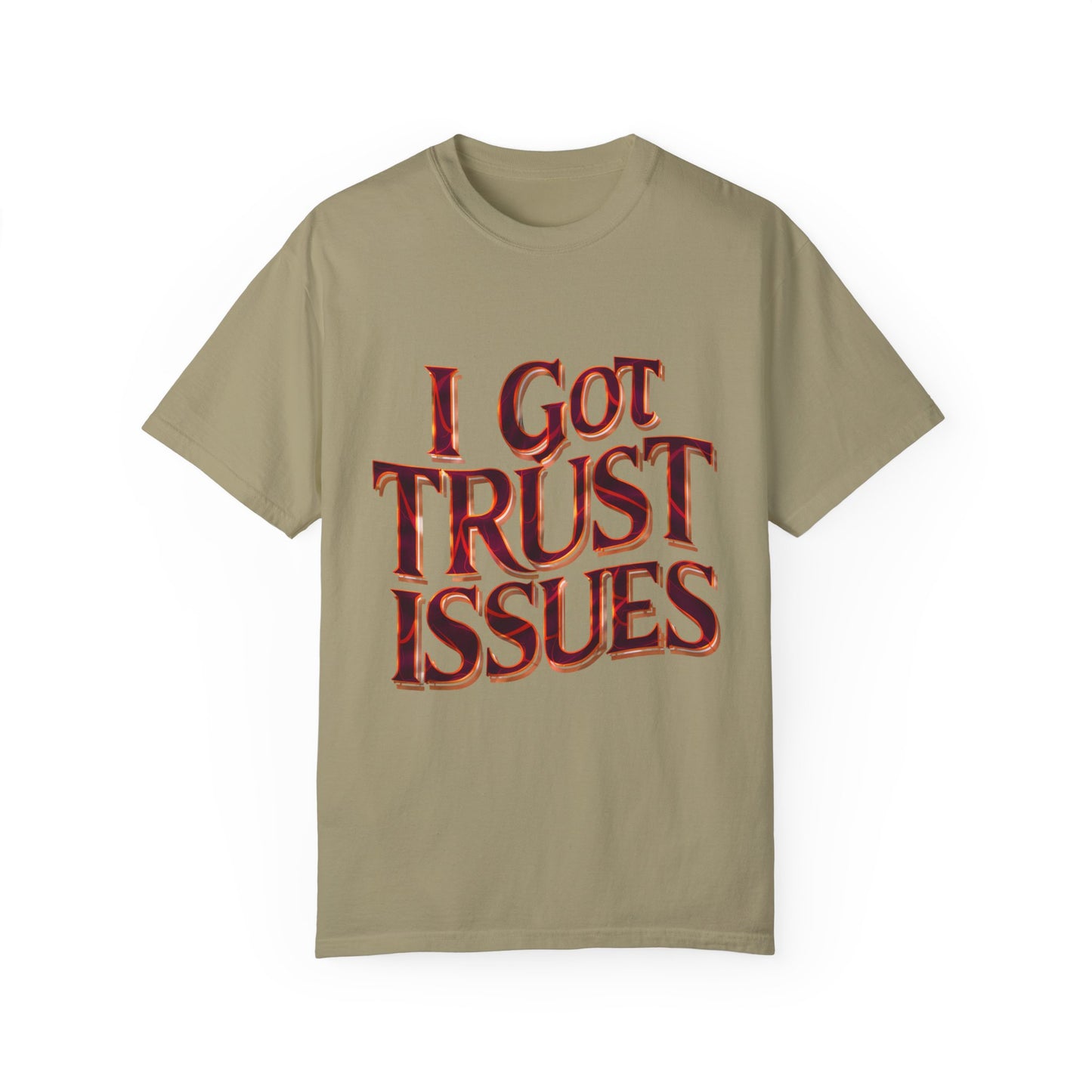 I Got Trust Issues Graphic Unisex Garment-dyed T-shirt Cotton Funny Humorous Graphic Soft Premium Unisex Men Women Khaki T-shirt Birthday Gift-11