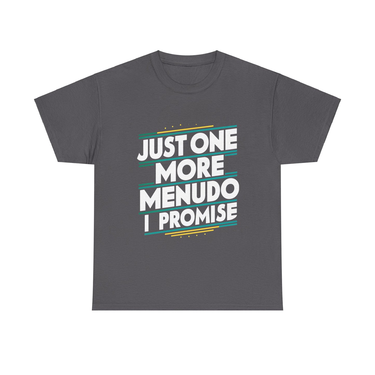 Just One More Menudo I Promise Mexican Food Graphic Unisex Heavy Cotton Tee Cotton Funny Humorous Graphic Soft Premium Unisex Men Women Charcoal T-shirt Birthday Gift-2