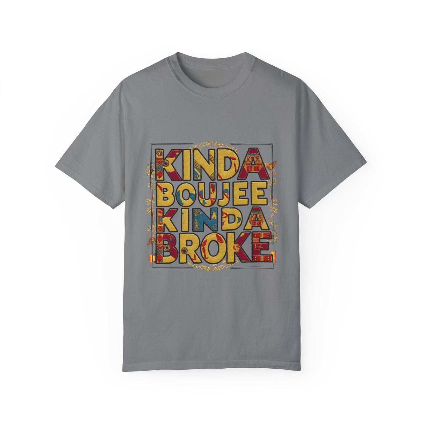 Kinda Boujee Kinda Broke Urban Sarcastic Graphic Unisex Garment Dyed T-shirt Cotton Funny Humorous Graphic Soft Premium Unisex Men Women Grey T-shirt Birthday Gift-9