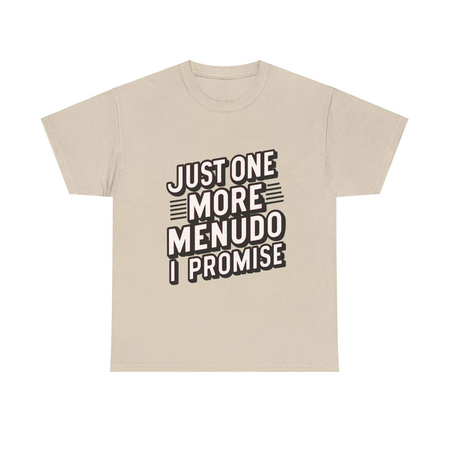 Just One More Menudo I Promise Mexican Food Graphic Unisex Heavy Cotton Tee Cotton Funny Humorous Graphic Soft Premium Unisex Men Women Sand T-shirt Birthday Gift-8