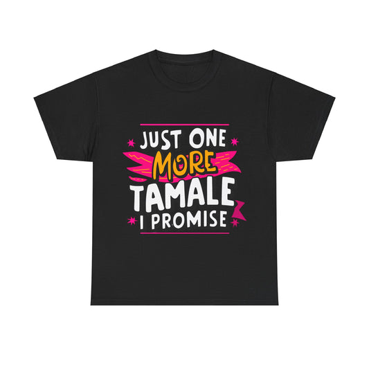 Just One More Tamale I Promise Mexican Food Graphic Unisex Heavy Cotton Tee Cotton Funny Humorous Graphic Soft Premium Unisex Men Women Black T-shirt Birthday Gift-1