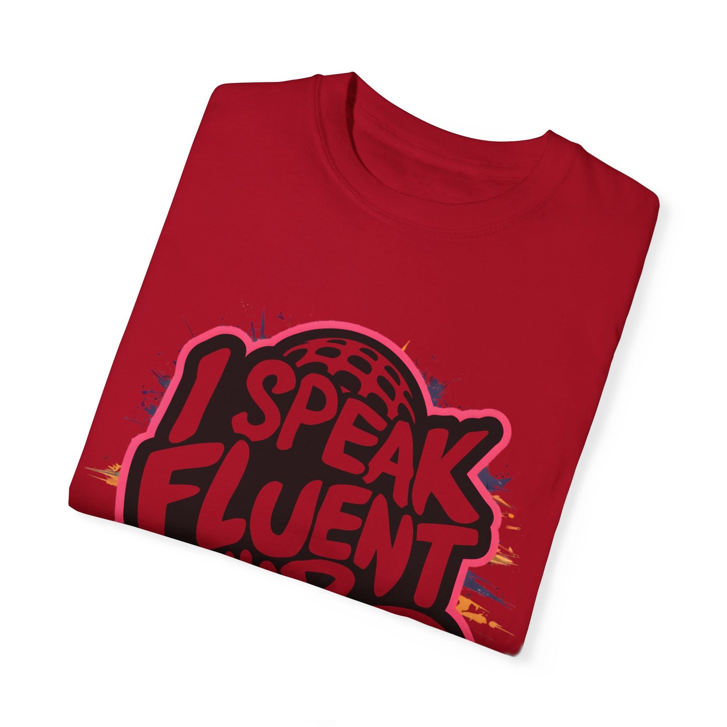 I Speak Fluent Hip Hop Urban Graphic Unisex Garment-dyed T-shirt Cotton Funny Humorous Graphic Soft Premium Unisex Men Women Red T-shirt Birthday Gift-23