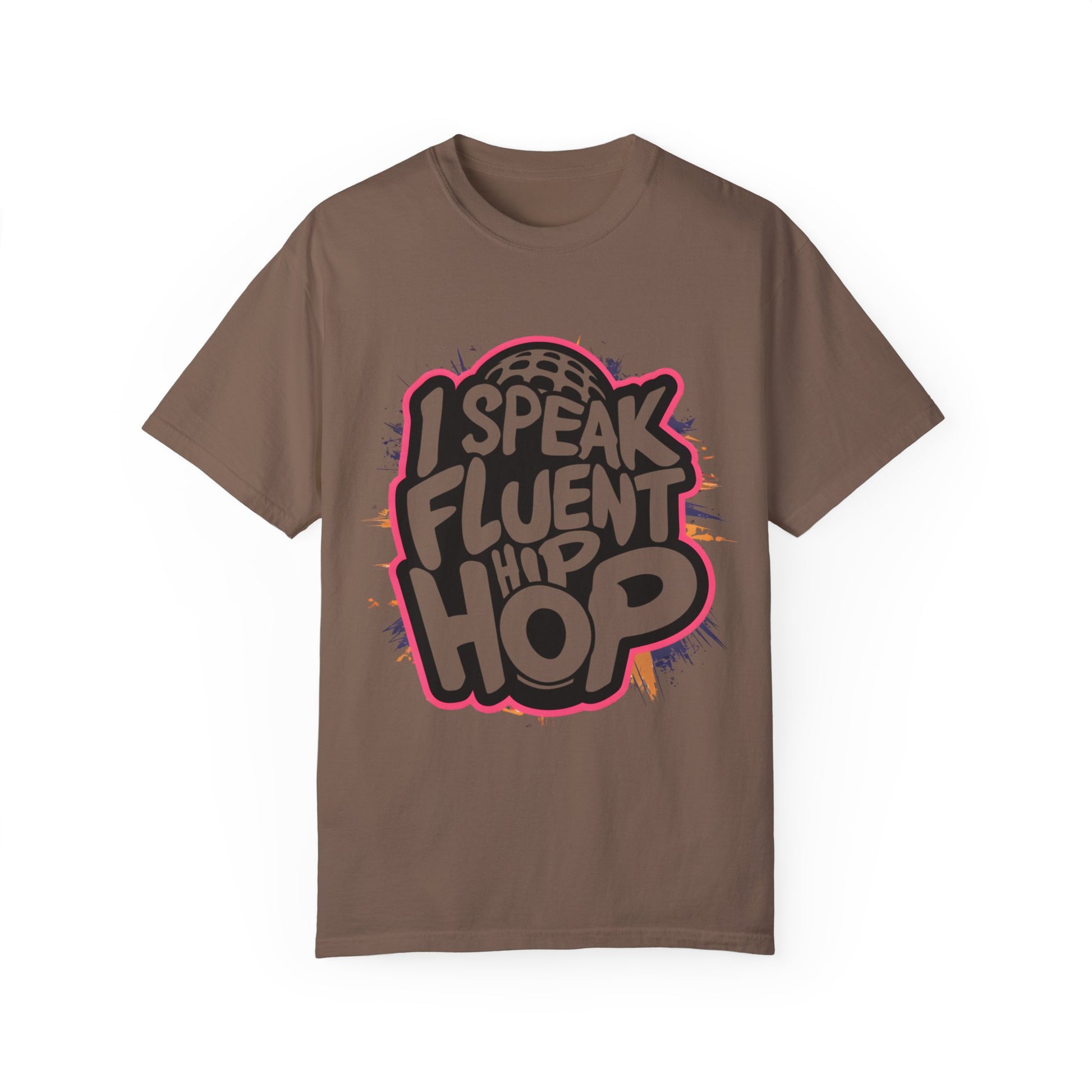 I Speak Fluent Hip Hop Urban Graphic Unisex Garment-dyed T-shirt Cotton Funny Humorous Graphic Soft Premium Unisex Men Women Espresso T-shirt Birthday Gift-15