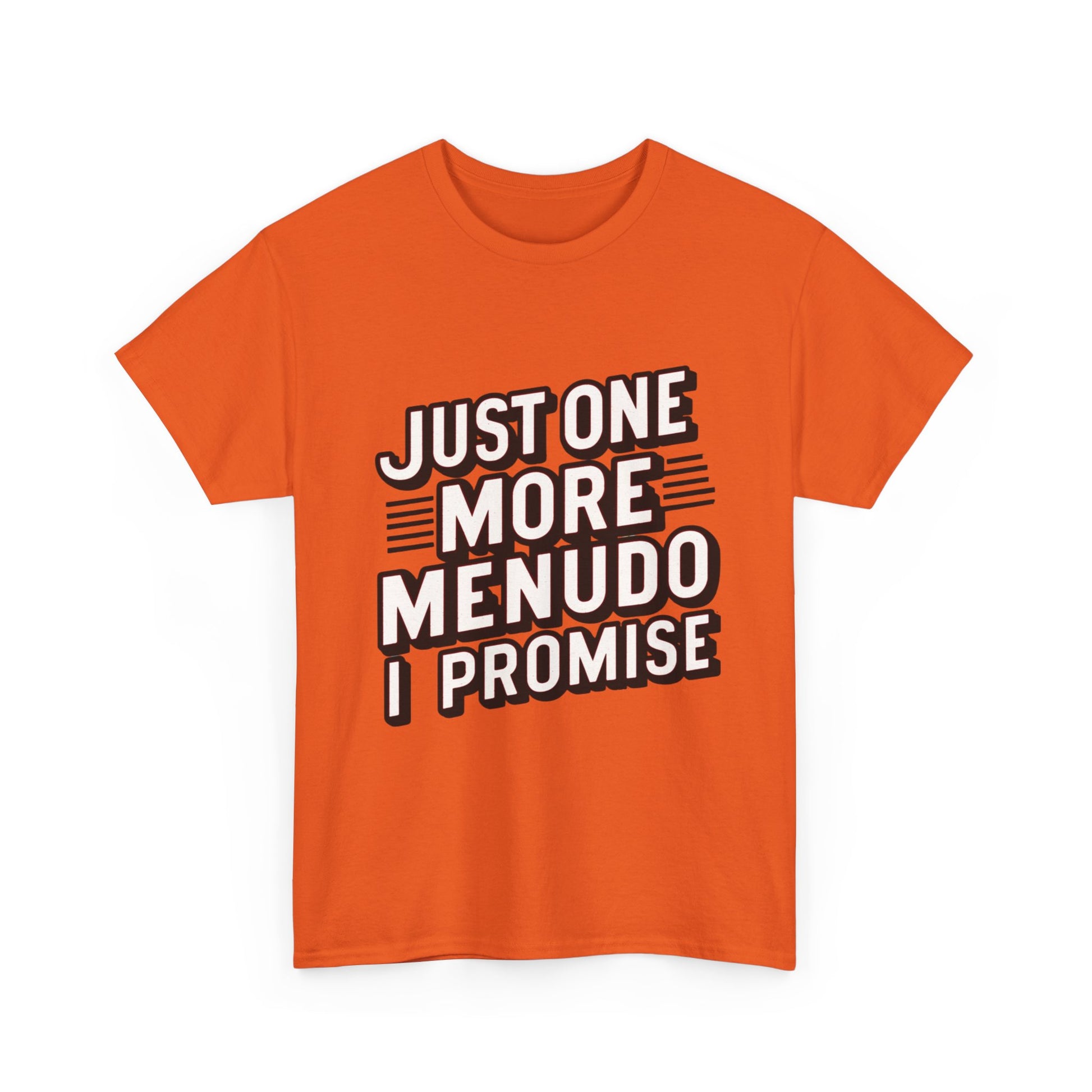 Just One More Menudo I Promise Mexican Food Graphic Unisex Heavy Cotton Tee Cotton Funny Humorous Graphic Soft Premium Unisex Men Women Orange T-shirt Birthday Gift-30