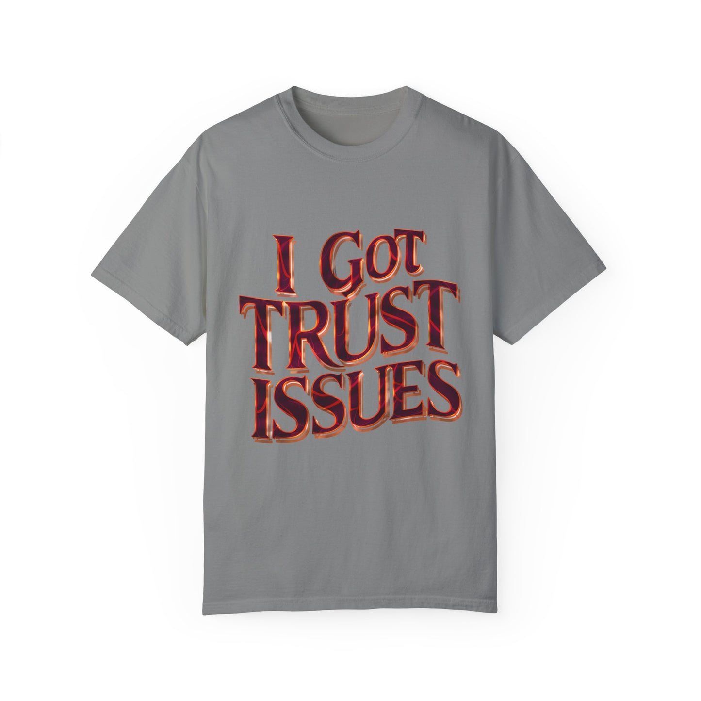 I Got Trust Issues Graphic Unisex Garment-dyed T-shirt Cotton Funny Humorous Graphic Soft Premium Unisex Men Women Granite T-shirt Birthday Gift-4