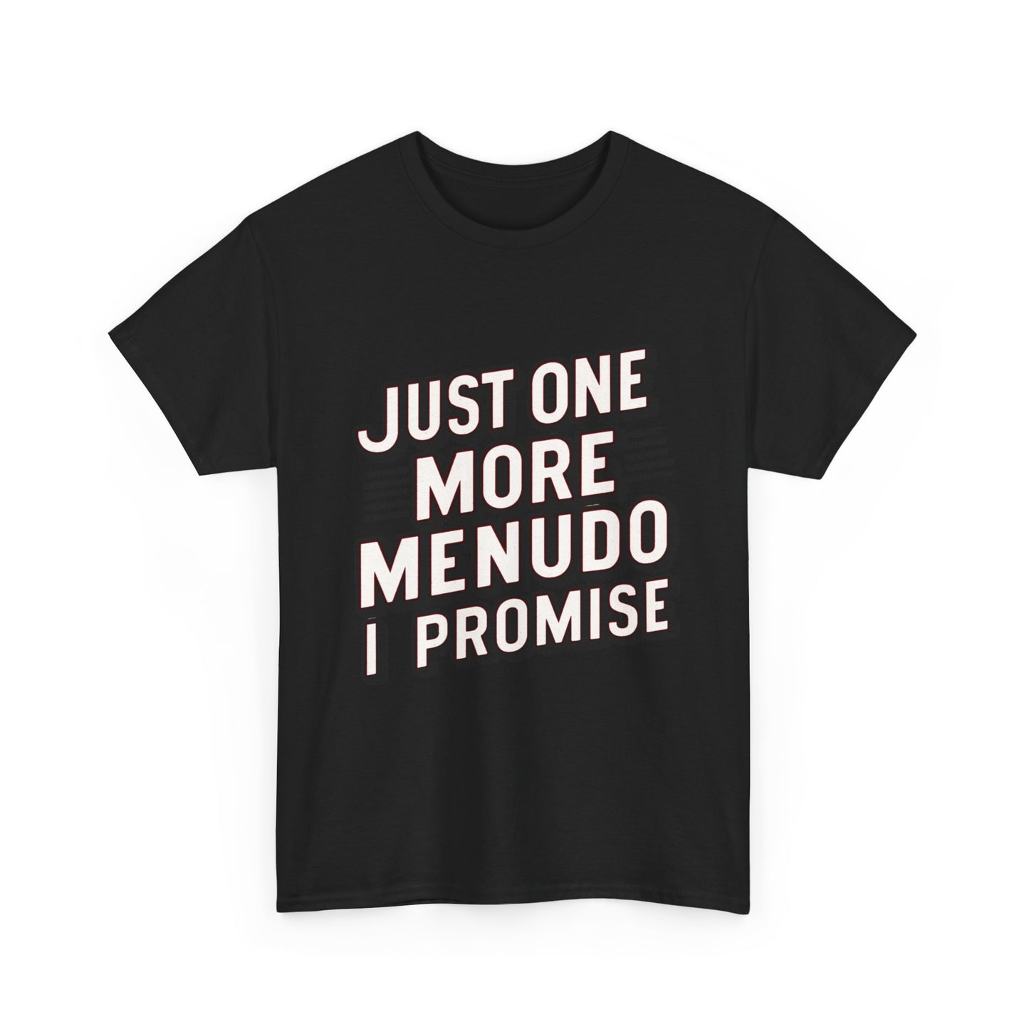 Just One More Menudo I Promise Mexican Food Graphic Unisex Heavy Cotton Tee Cotton Funny Humorous Graphic Soft Premium Unisex Men Women Black T-shirt Birthday Gift-15