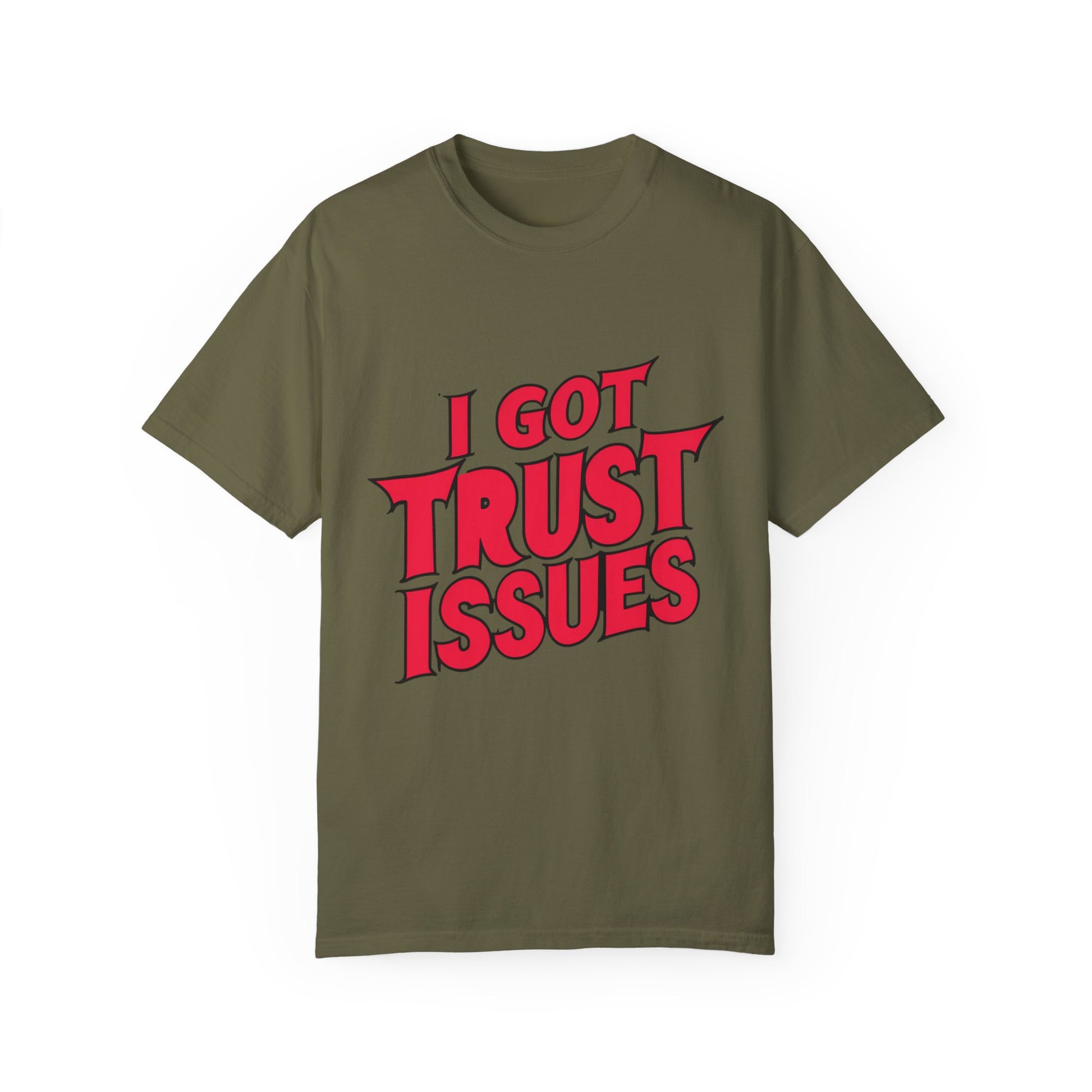 I Got Trust Issues Urban Hip Hop Graphic Unisex Garment-dyed T-shirt Cotton Funny Humorous Graphic Soft Premium Unisex Men Women Sage T-shirt Birthday Gift-13