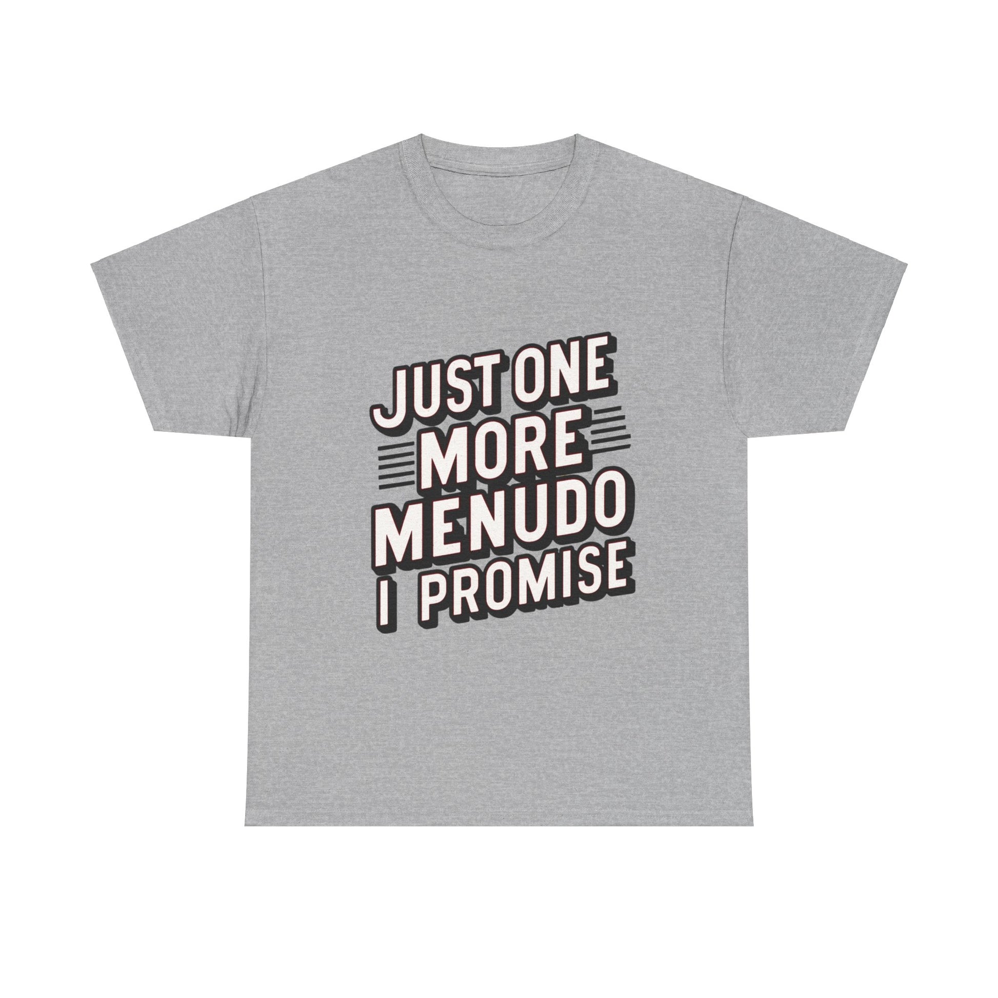 Just One More Menudo I Promise Mexican Food Graphic Unisex Heavy Cotton Tee Cotton Funny Humorous Graphic Soft Premium Unisex Men Women Sport Grey T-shirt Birthday Gift-9