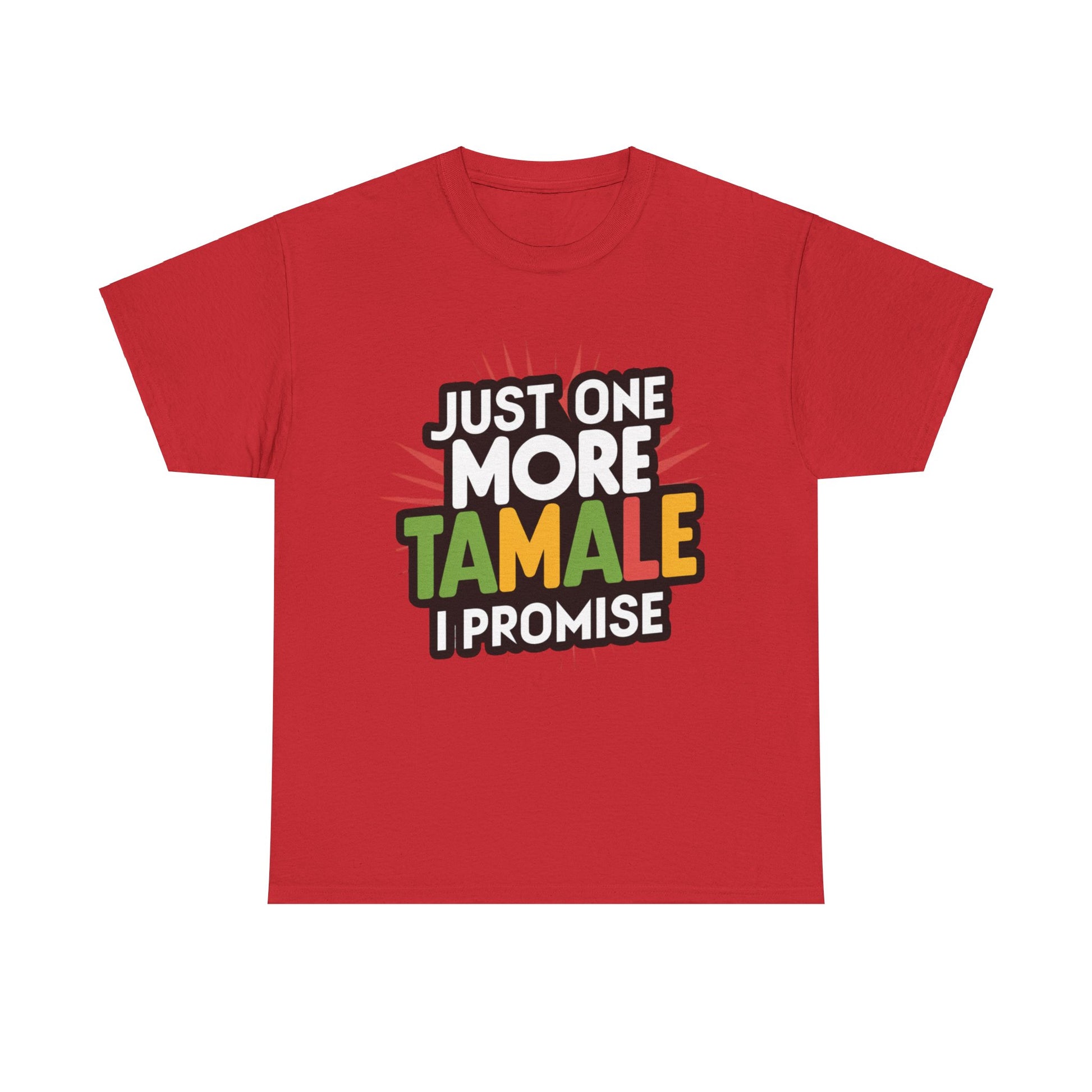 Just One More Tamale I Promise Mexican Food Graphic Unisex Heavy Cotton Tee Cotton Funny Humorous Graphic Soft Premium Unisex Men Women Red T-shirt Birthday Gift-7