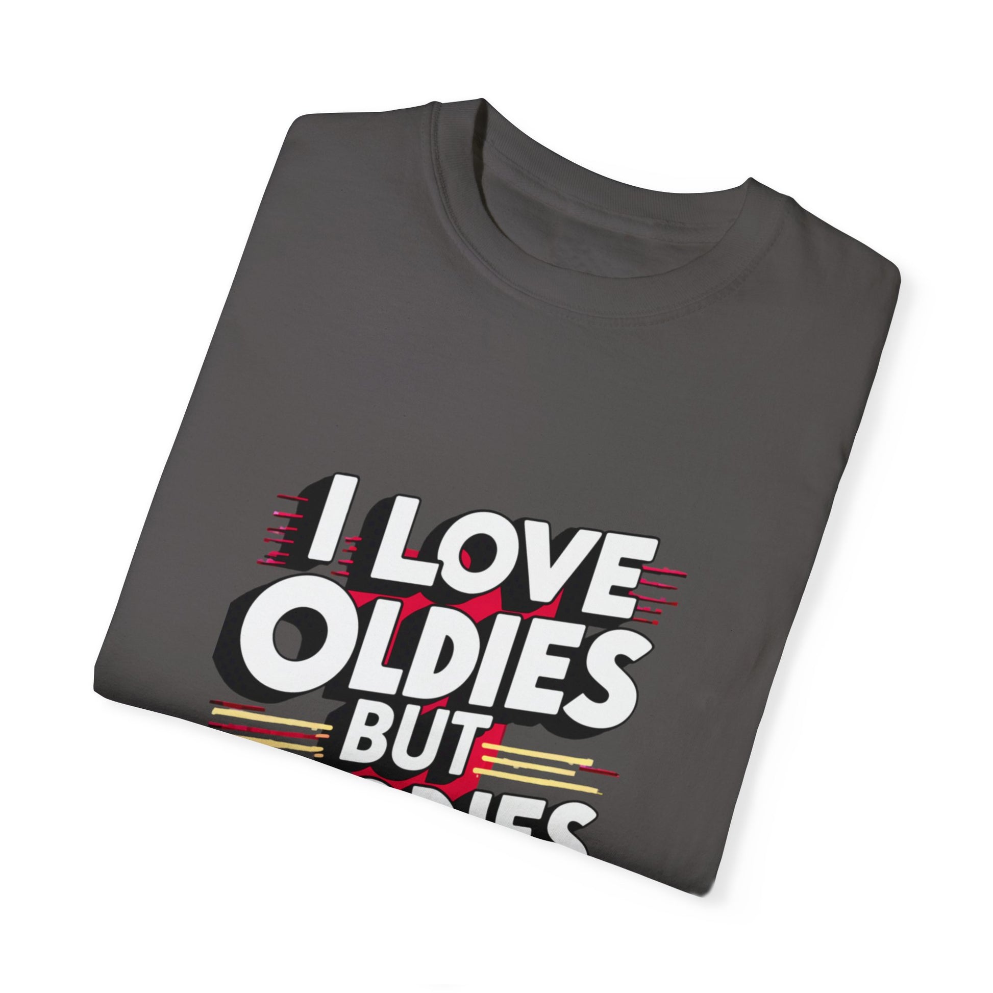 I Love Oldies but Goodies Music Urban Hip Hop Graphic Unisex Garment-dyed T-shirt Cotton Funny Humorous Graphic Soft Premium Unisex Men Women Graphite T-shirt Birthday Gift-38