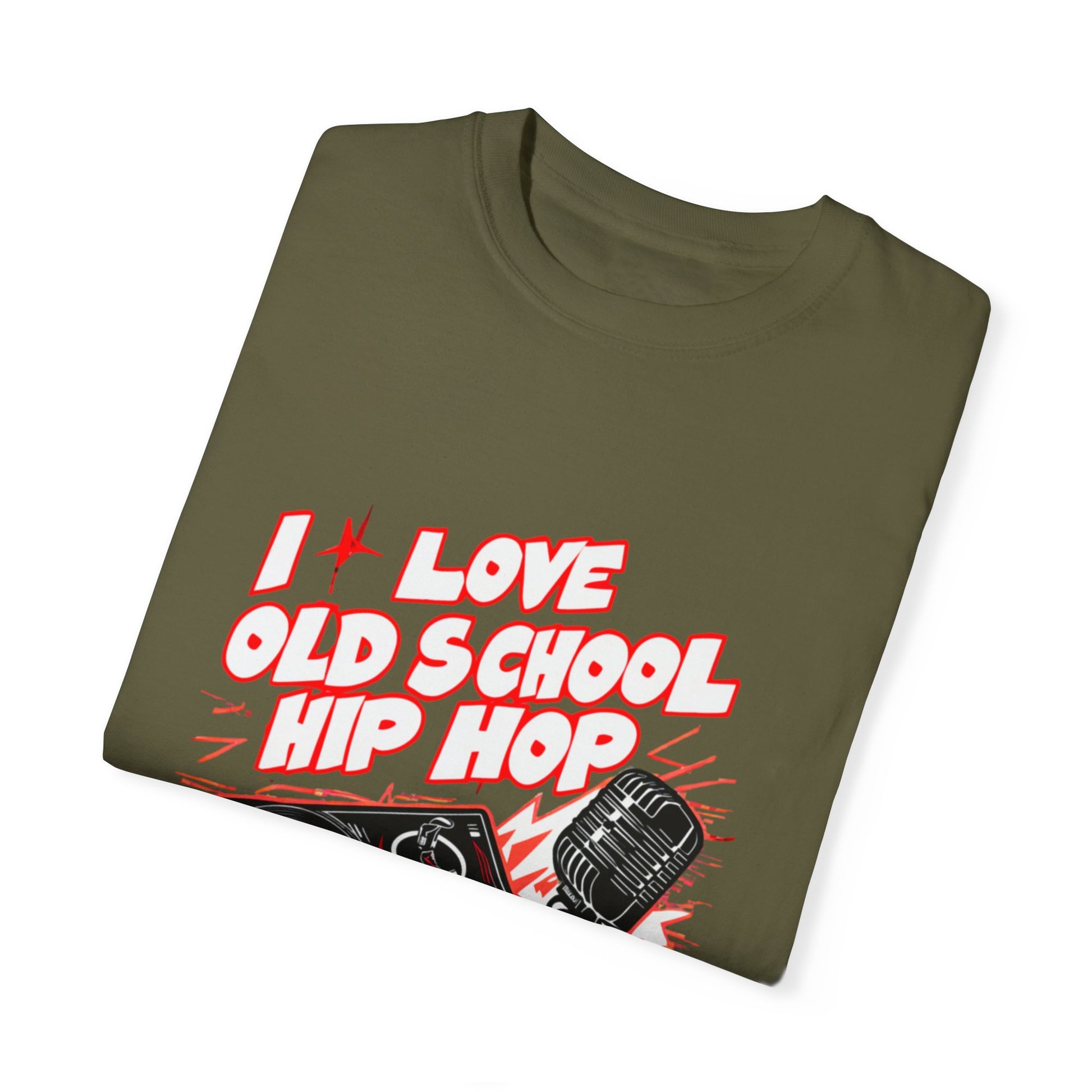 I Love Old School Hip Hop Graphic Unisex Garment-dyed T-shirt Cotton Funny Humorous Graphic Soft Premium Unisex Men Women Sage T-shirt Birthday Gift-53