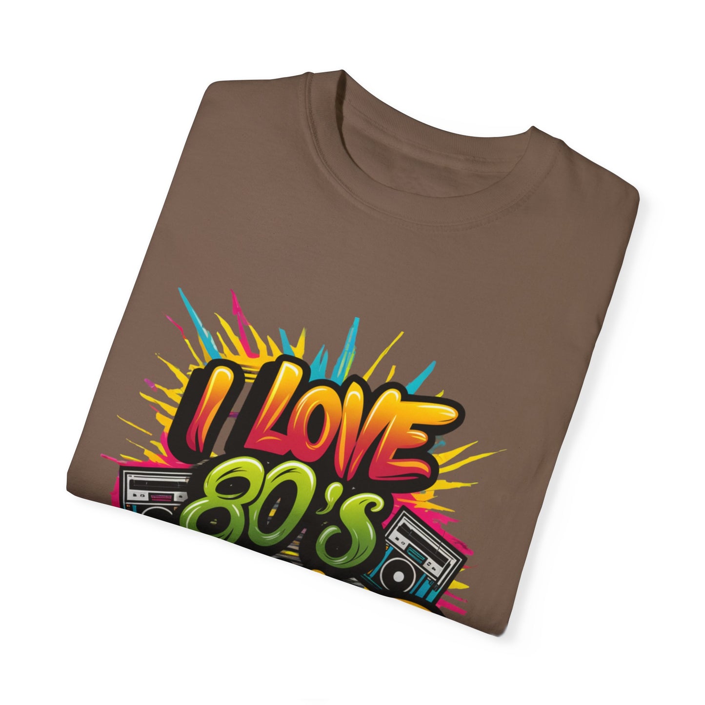 I Love 80's Hip Hop Graphic Unisex Garment-dyed T-shirt Cotton Funny Humorous Graphic Soft Premium Unisex Men Women Espresso T-shirt Birthday Gift-59