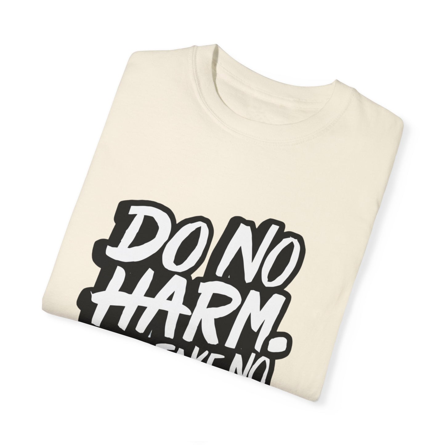 Do No Harm but Take No Shit Urban Hip Hop Graphic Unisex Garment-dyed T-shirt Cotton Funny Humorous Graphic Soft Premium Unisex Men Women Ivory T-shirt Birthday Gift-44