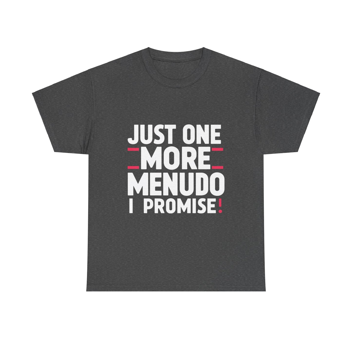 Just One More Menudo I Promise Mexican Food Graphic Unisex Heavy Cotton Tee Cotton Funny Humorous Graphic Soft Premium Unisex Men Women Dark Heather T-shirt Birthday Gift-4