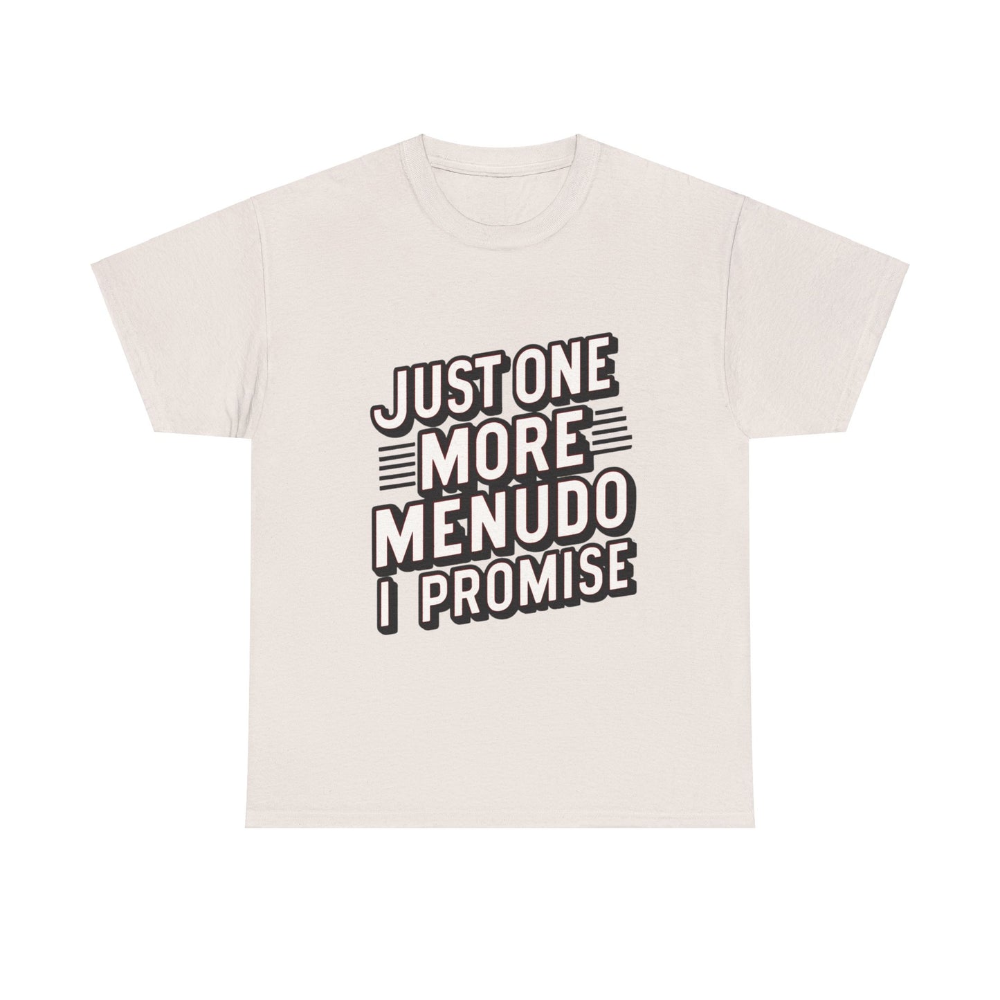 Just One More Menudo I Promise Mexican Food Graphic Unisex Heavy Cotton Tee Cotton Funny Humorous Graphic Soft Premium Unisex Men Women Ice Gray T-shirt Birthday Gift-12