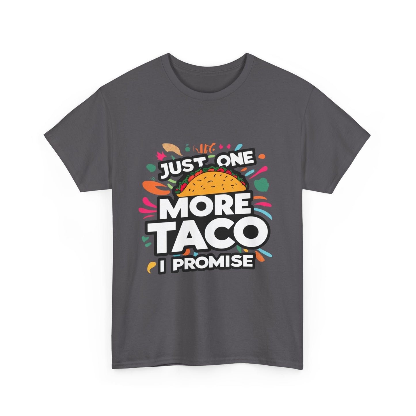 Just One More Taco I Promise Mexican Food Graphic Unisex Heavy Cotton Tee Cotton Funny Humorous Graphic Soft Premium Unisex Men Women Charcoal T-shirt Birthday Gift-18