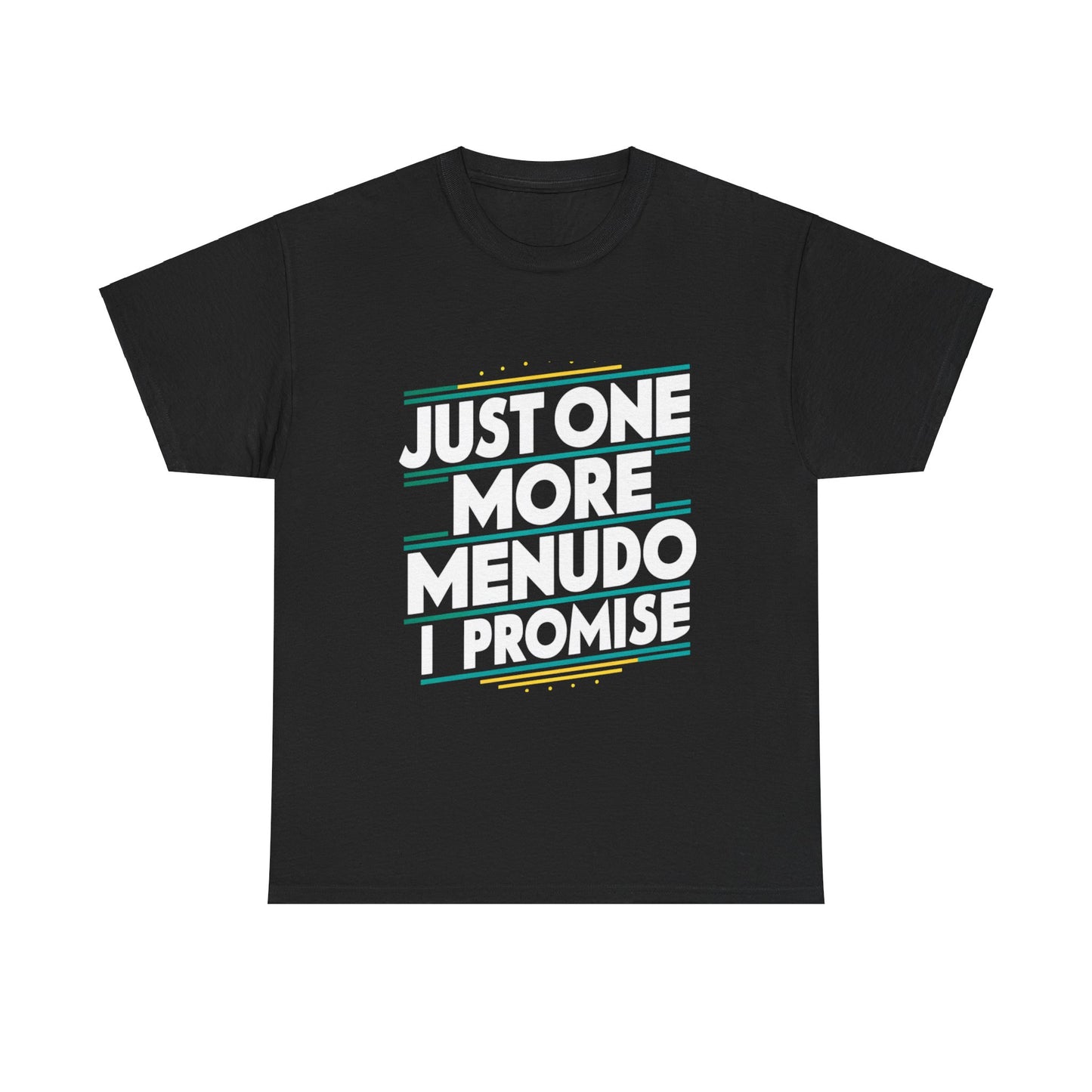 Just One More Menudo I Promise Mexican Food Graphic Unisex Heavy Cotton Tee Cotton Funny Humorous Graphic Soft Premium Unisex Men Women Black T-shirt Birthday Gift-1