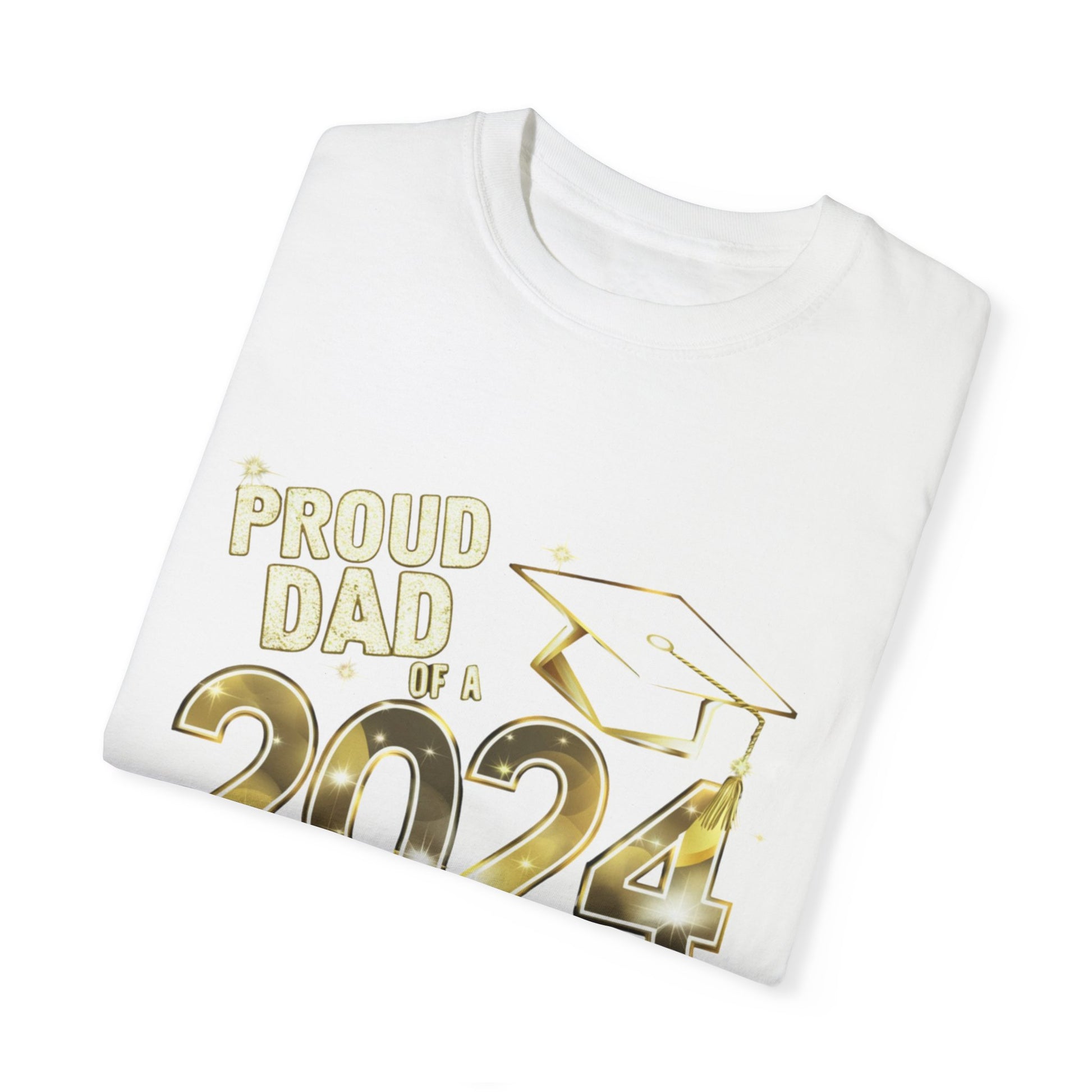Proud of Dad 2024 Graduate Unisex Garment-dyed T-shirt Cotton Funny Humorous Graphic Soft Premium Unisex Men Women White T-shirt Birthday Gift-23