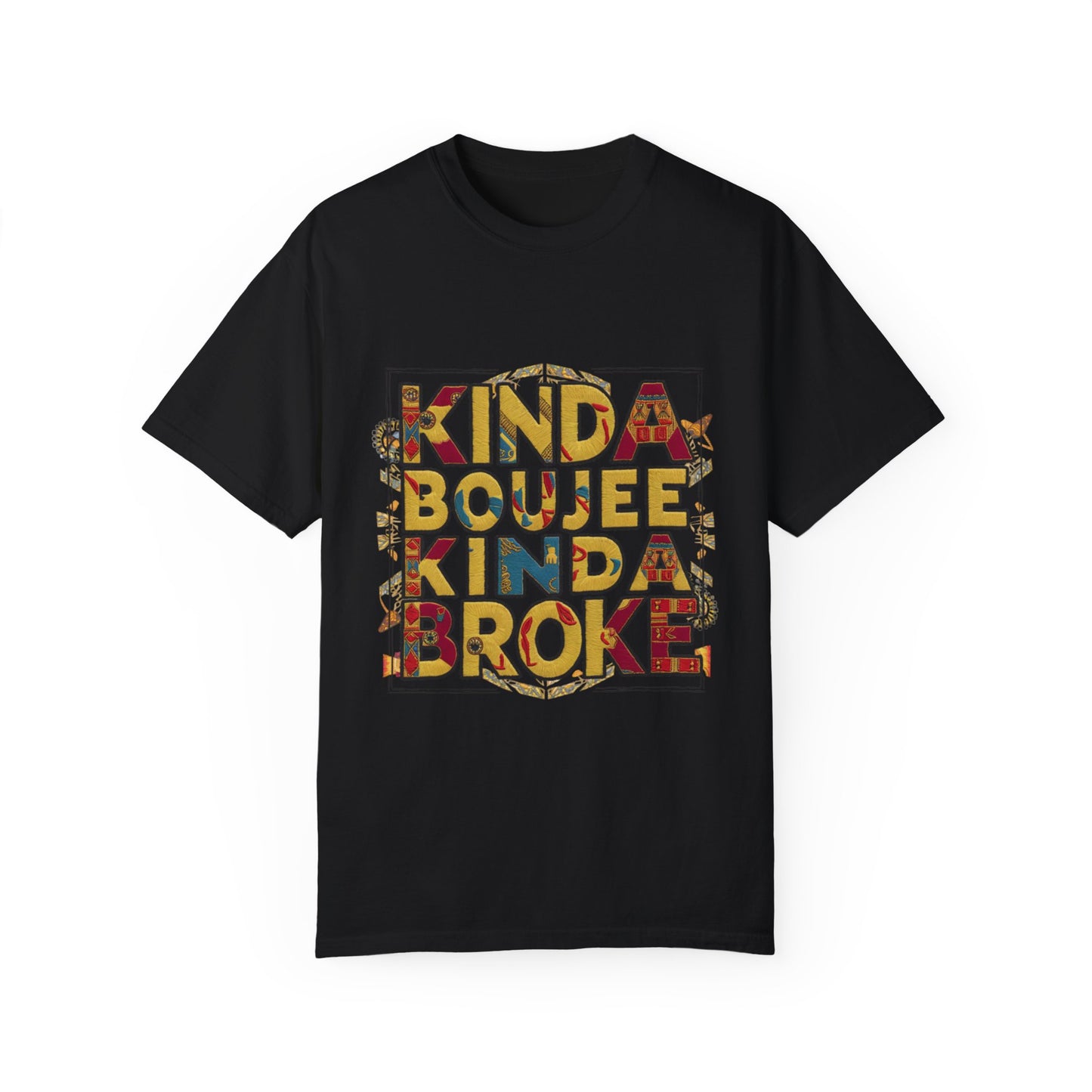 Kinda Boujee Kinda Broke Urban Sarcastic Graphic Unisex Garment Dyed T-shirt Cotton Funny Humorous Graphic Soft Premium Unisex Men Women Black T-shirt Birthday Gift-2