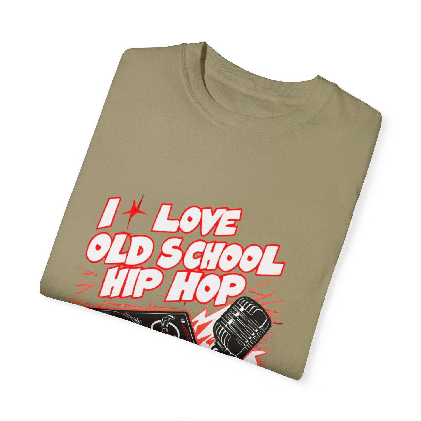 I Love Old School Hip Hop Graphic Unisex Garment-dyed T-shirt Cotton Funny Humorous Graphic Soft Premium Unisex Men Women Khaki T-shirt Birthday Gift-47