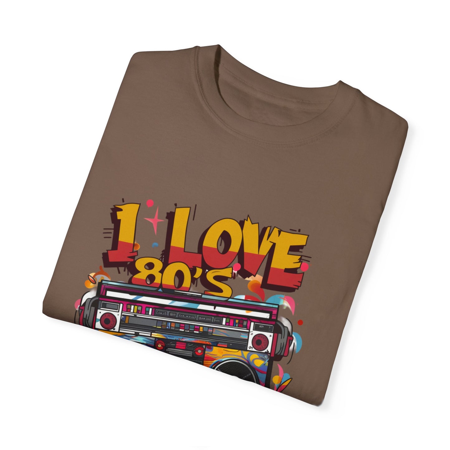 I Love 80's Hip Hop Graphic Unisex Garment-dyed T-shirt Cotton Funny Humorous Graphic Soft Premium Unisex Men Women Espresso T-shirt Birthday Gift-59