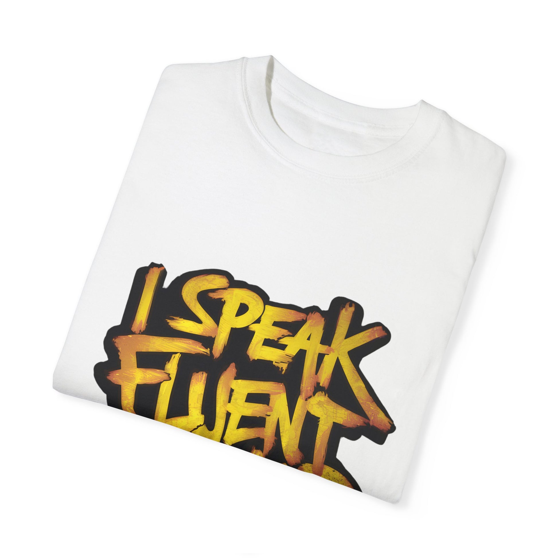 I Speak Fluent Hip Hop Urban Graphic Unisex Garment-dyed T-shirt Cotton Funny Humorous Graphic Soft Premium Unisex Men Women White T-shirt Birthday Gift-17