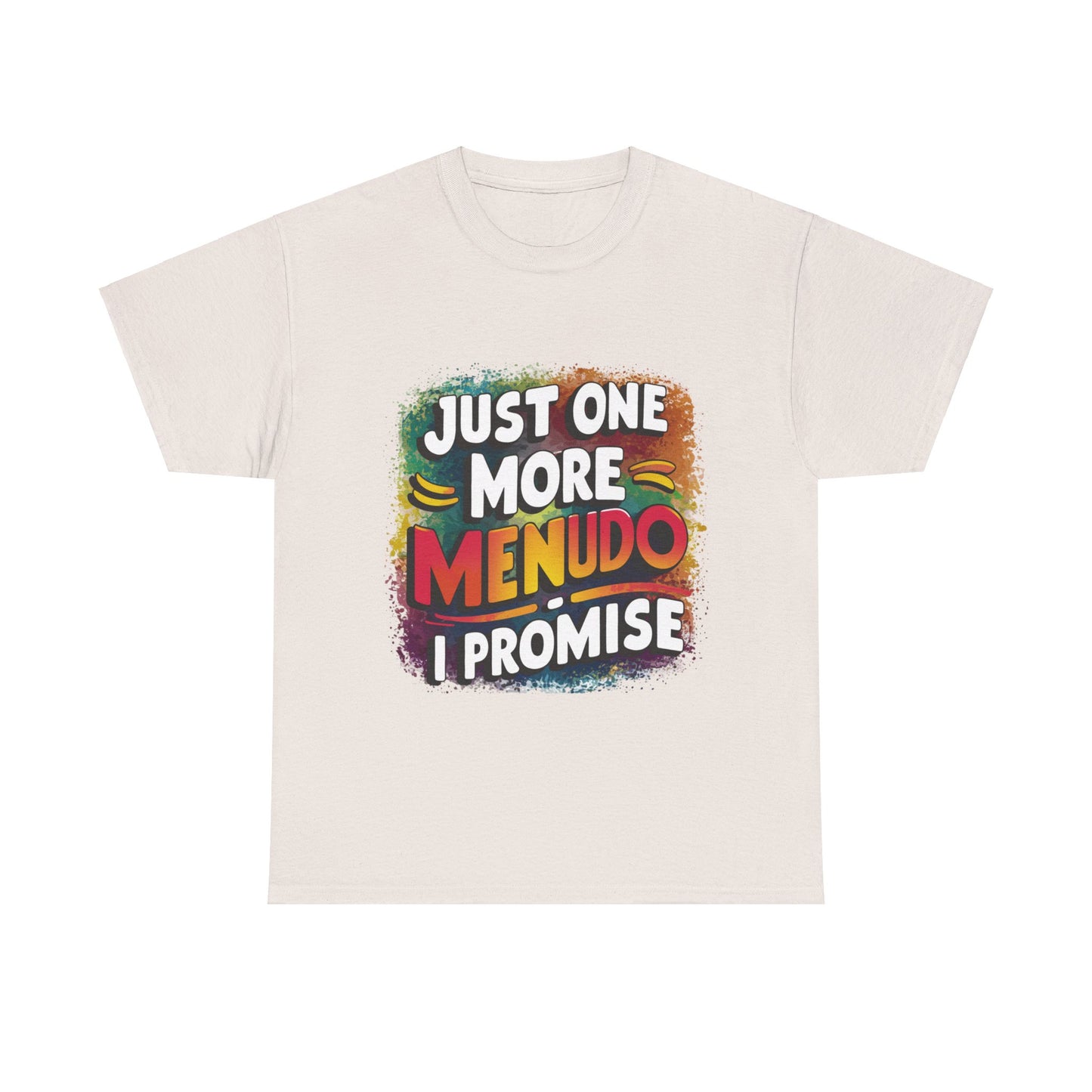 Just One More Menudo I Promise Mexican Food Graphic Unisex Heavy Cotton Tee Cotton Funny Humorous Graphic Soft Premium Unisex Men Women Ice Gray T-shirt Birthday Gift-12