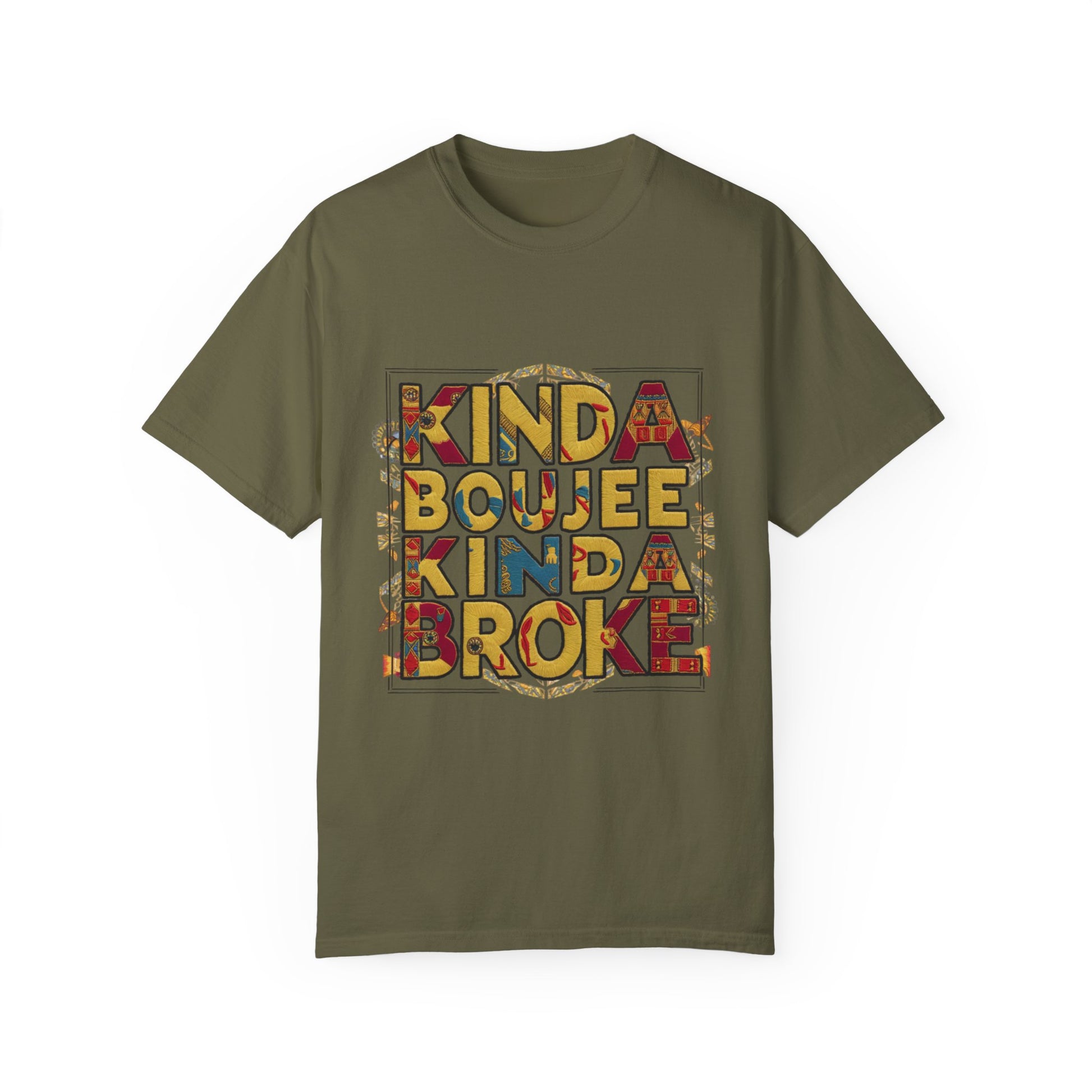 Kinda Boujee Kinda Broke Urban Sarcastic Graphic Unisex Garment Dyed T-shirt Cotton Funny Humorous Graphic Soft Premium Unisex Men Women Sage T-shirt Birthday Gift-13